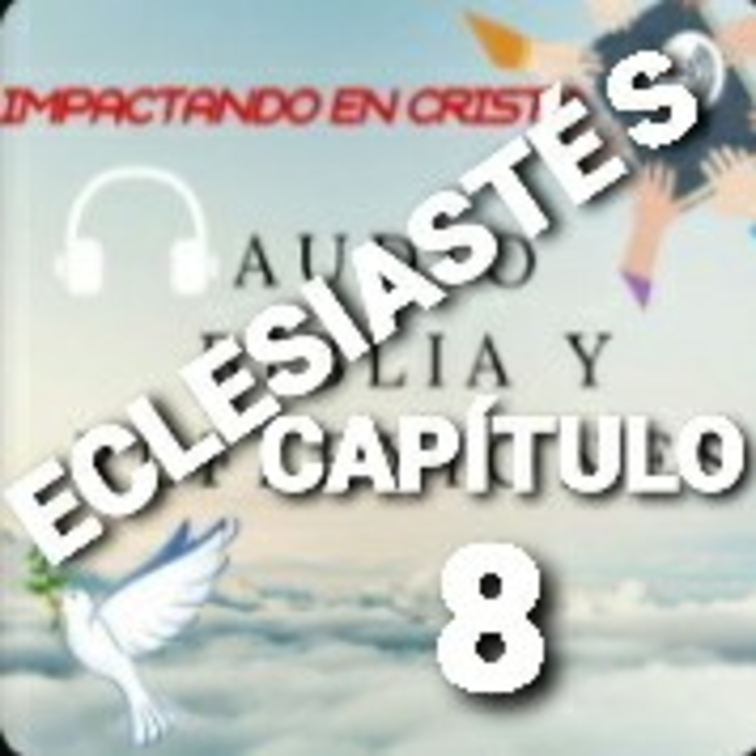 ECLESIASTÉS Cap.8 CONTRASTE ENTRE LA SABIDURIA Y LA INSENSATEZ episode artwork