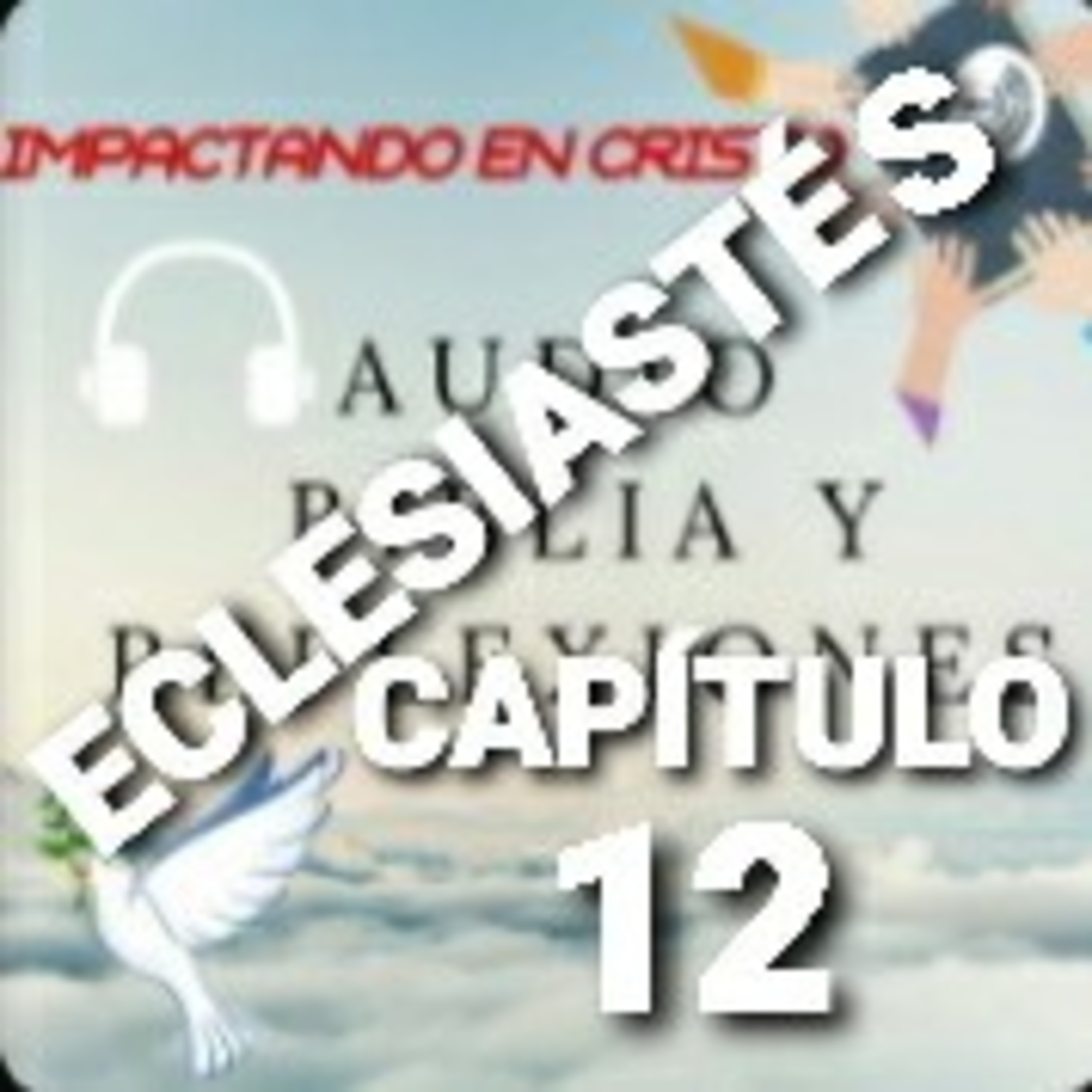 ECLESIASTÉS Cap.12 CONSEJOS PARA LA JUVENTUD episode artwork