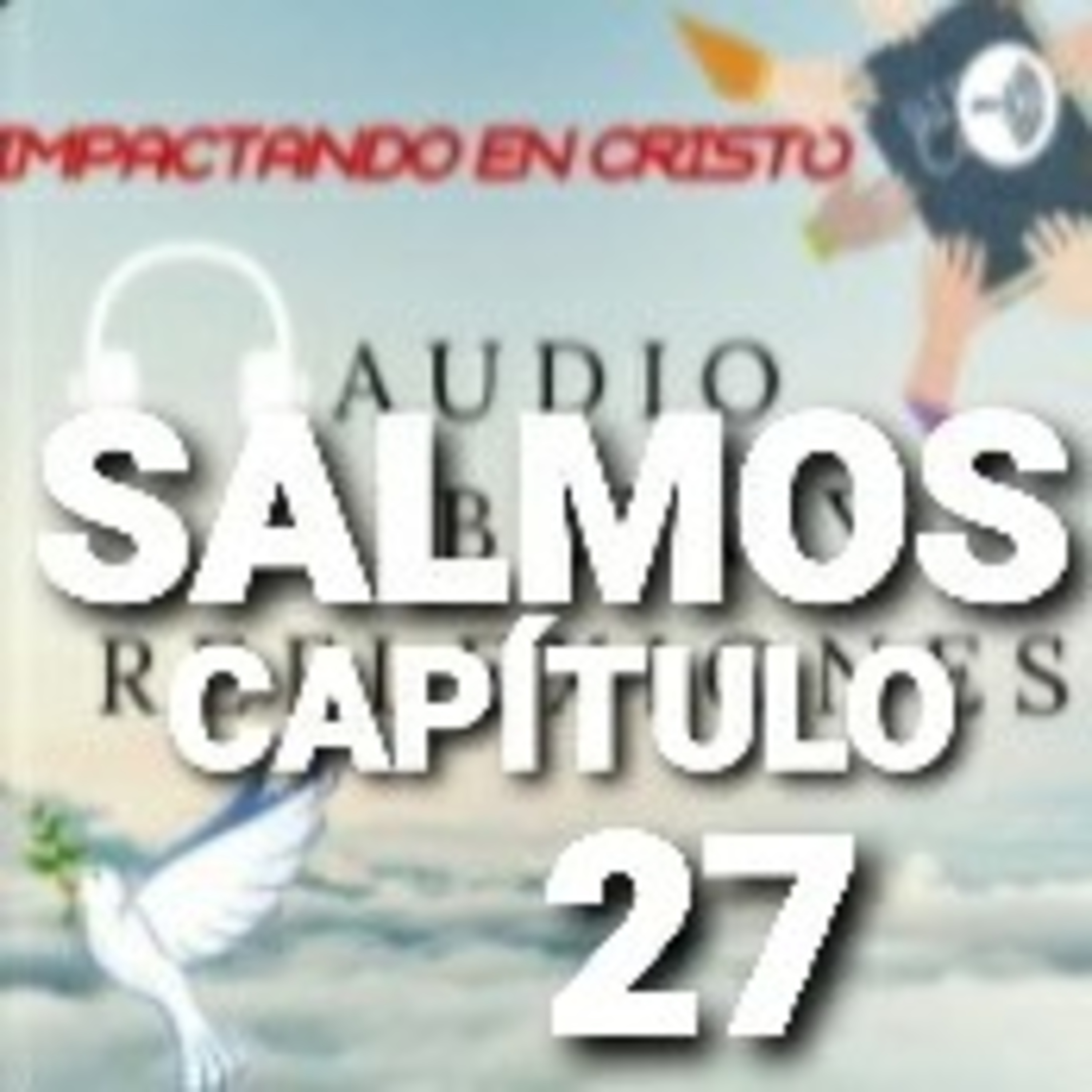 SALMOS Cap.27 Jehová es mi Luz y mi Salvación episode artwork