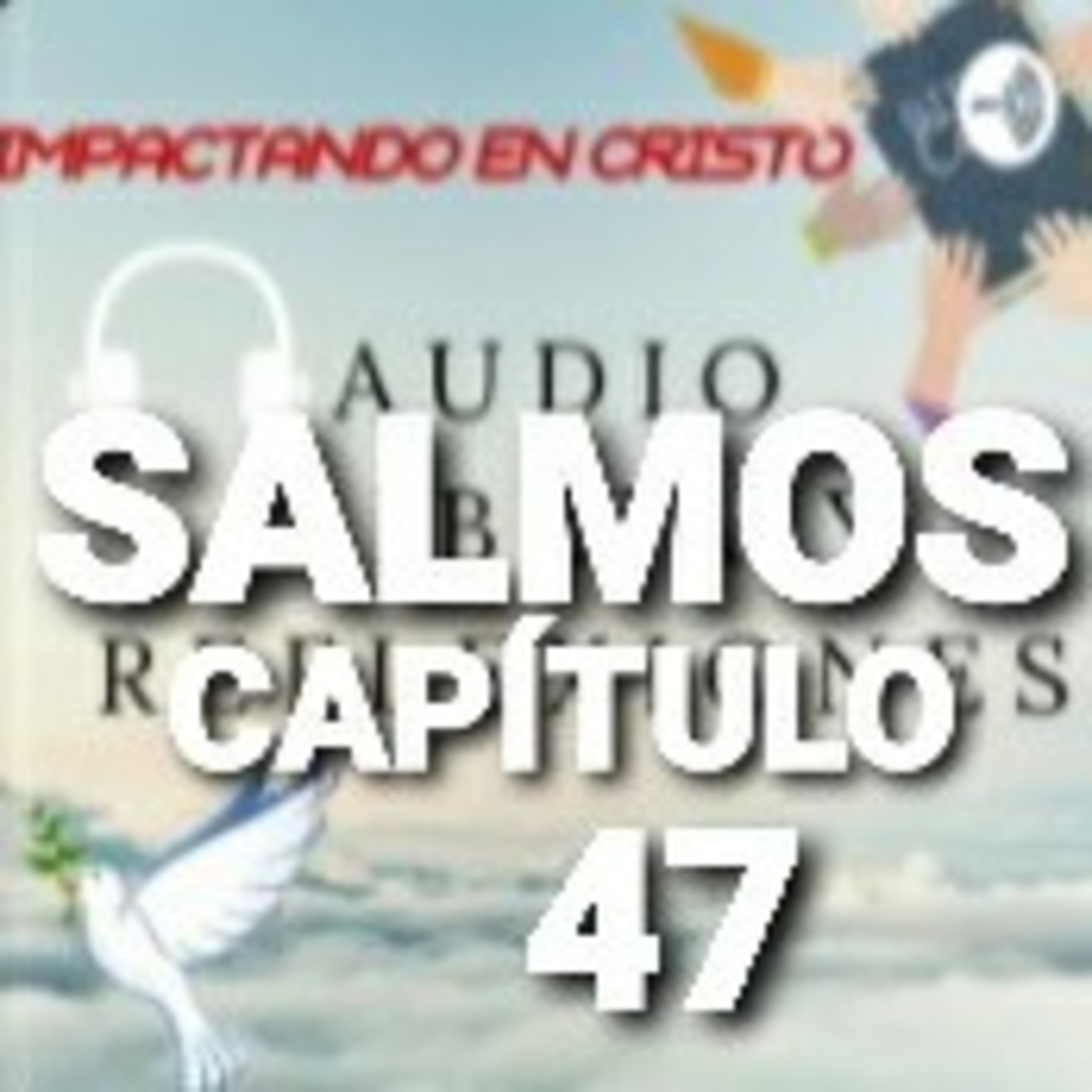SALMOS Cap.47 Dios, el Rey de toda la Tierra episode artwork