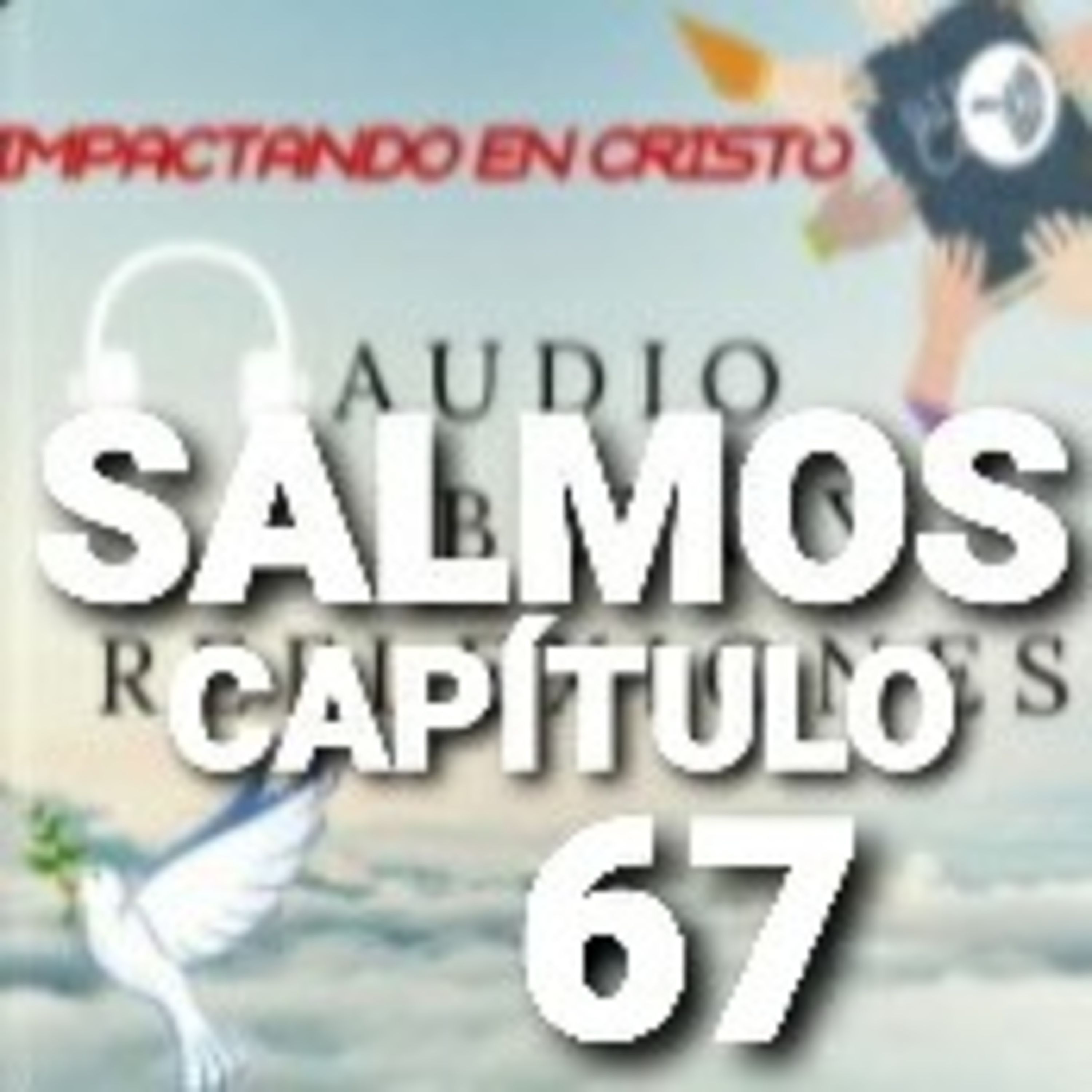 SALMOS Cap.67 Exhortación a las Naciones, para que Alaben a Dios episode artwork