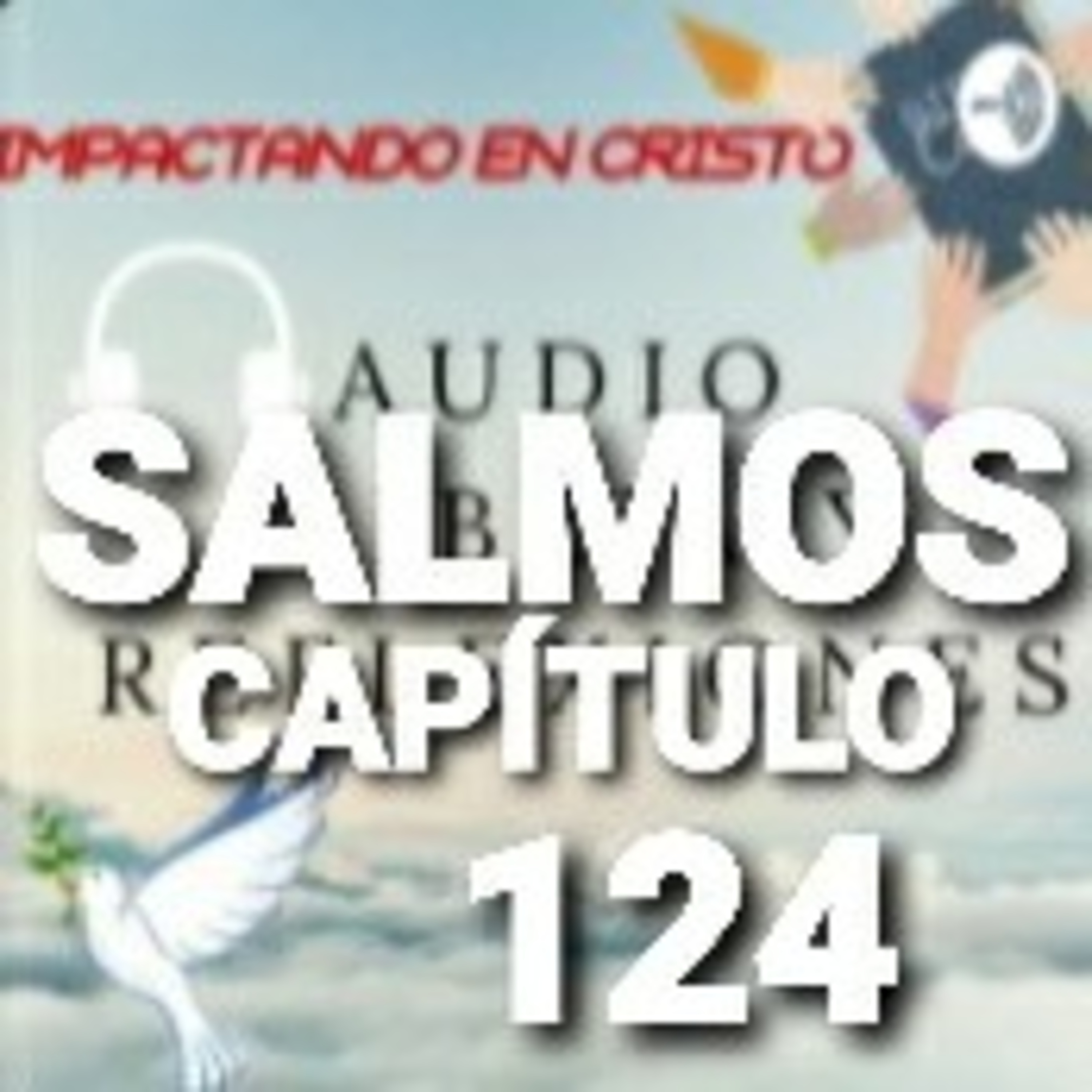 SALMOS Cap.124 Alabanza por haber sido librado de los Enemigos (Cántico gradual de David) episode artwork