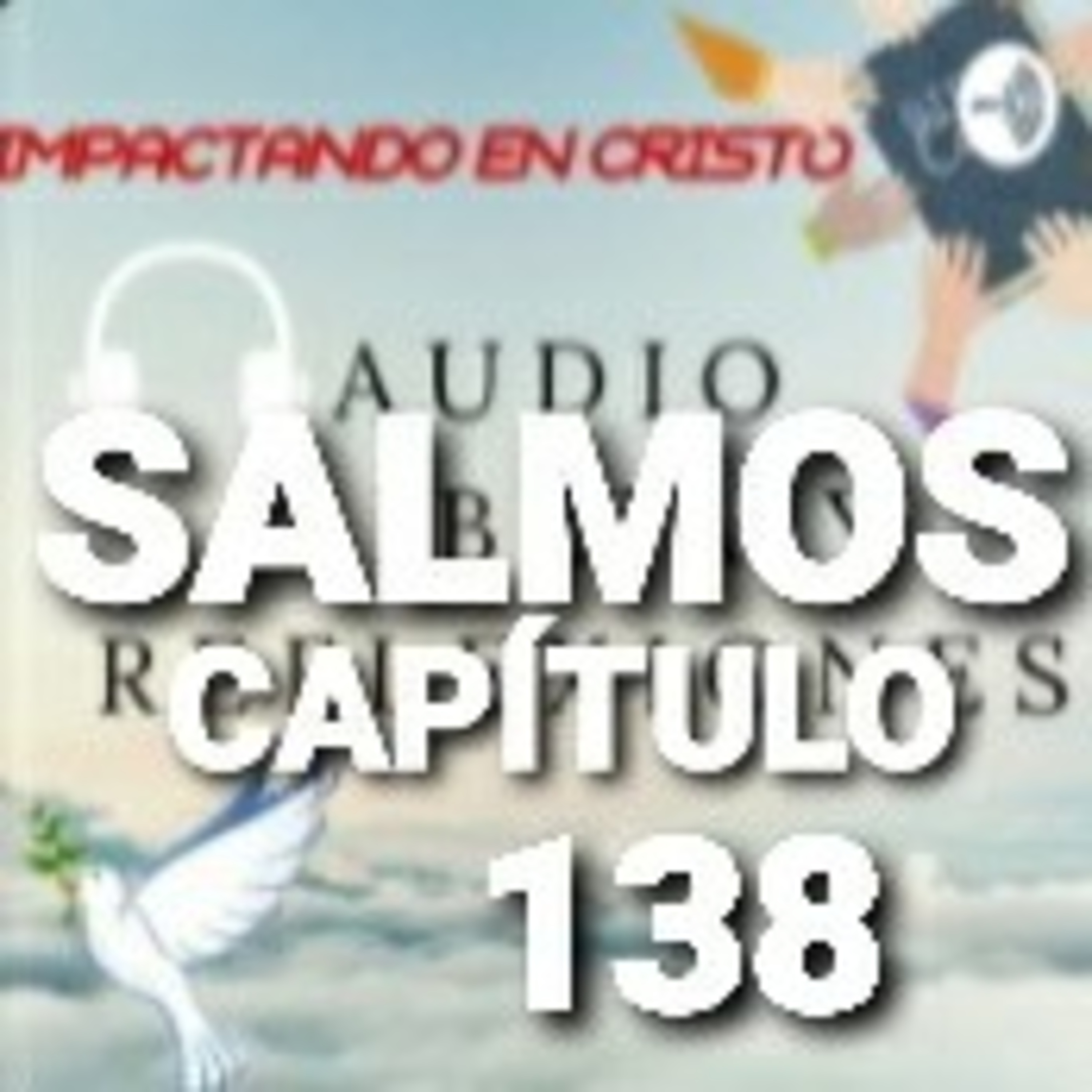 SALMOS Cap.138 Acción de Gracias por el Favor de Jehová (Salmo de David) episode artwork