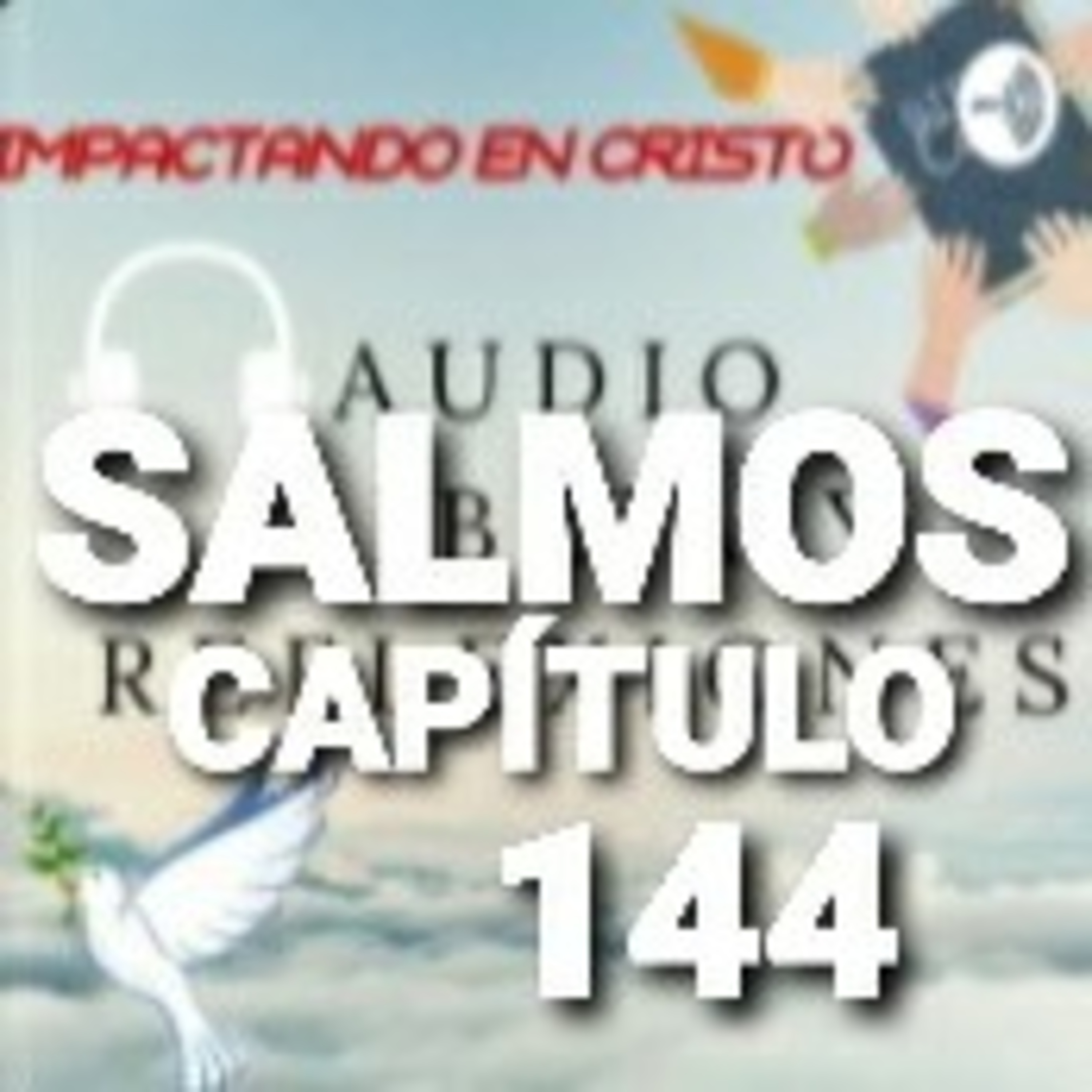SALMOS Cap.144 Oración pidiendo socorro y prosperidad (Salmo de David) episode artwork