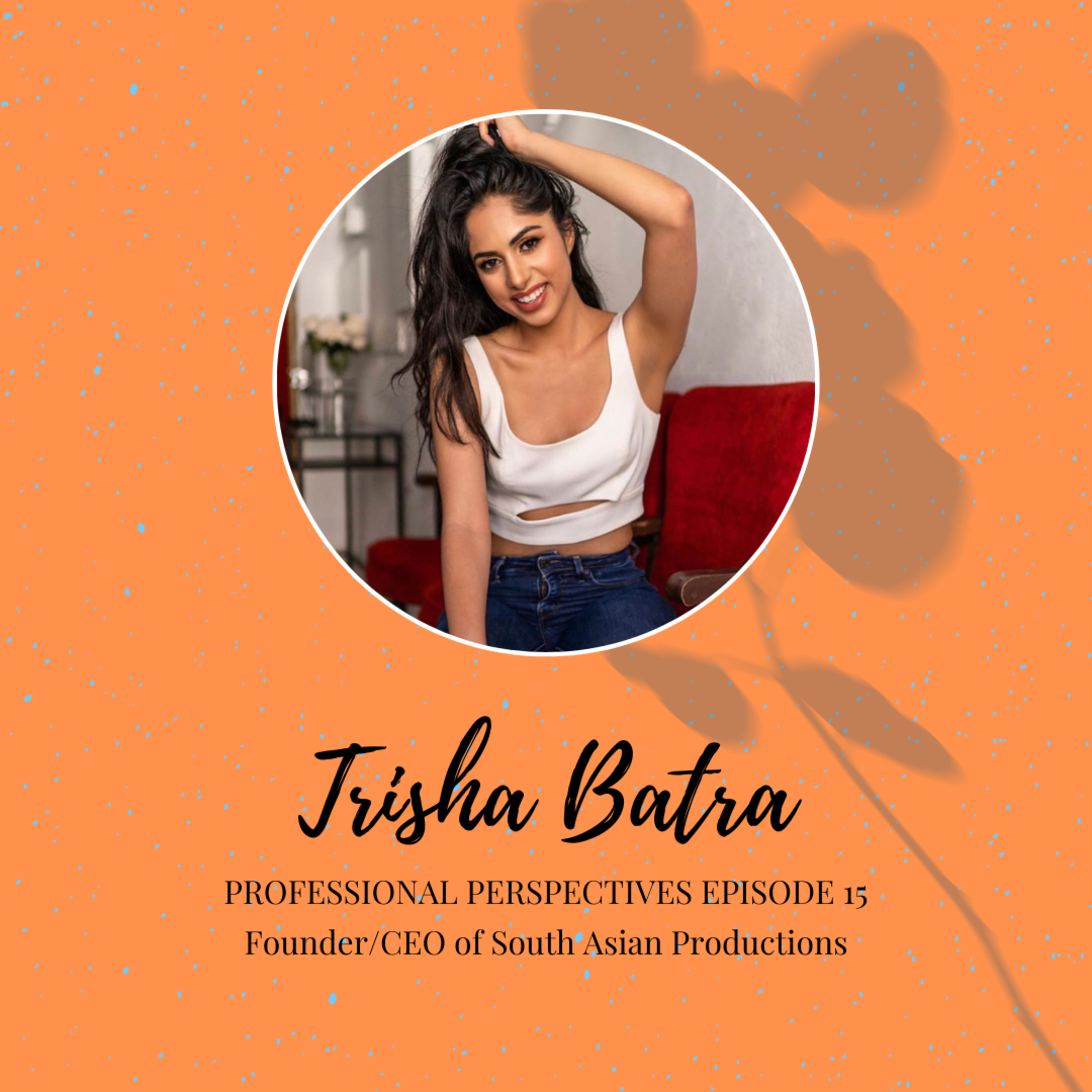 Trisha Batra - South Asian Productions - Student Feature episode artwork