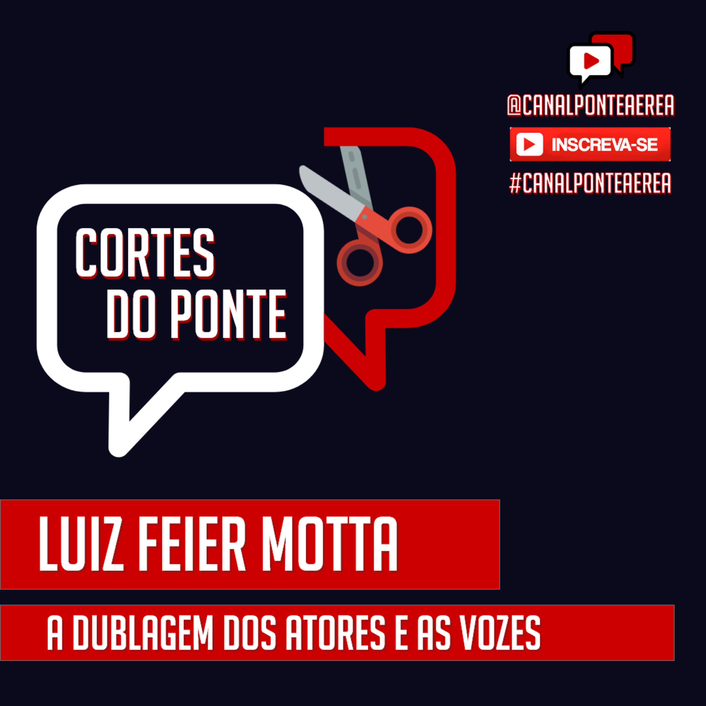 A DUBLAGEM DOS ATORES E AS VOZES, Luiz Feier Motta
