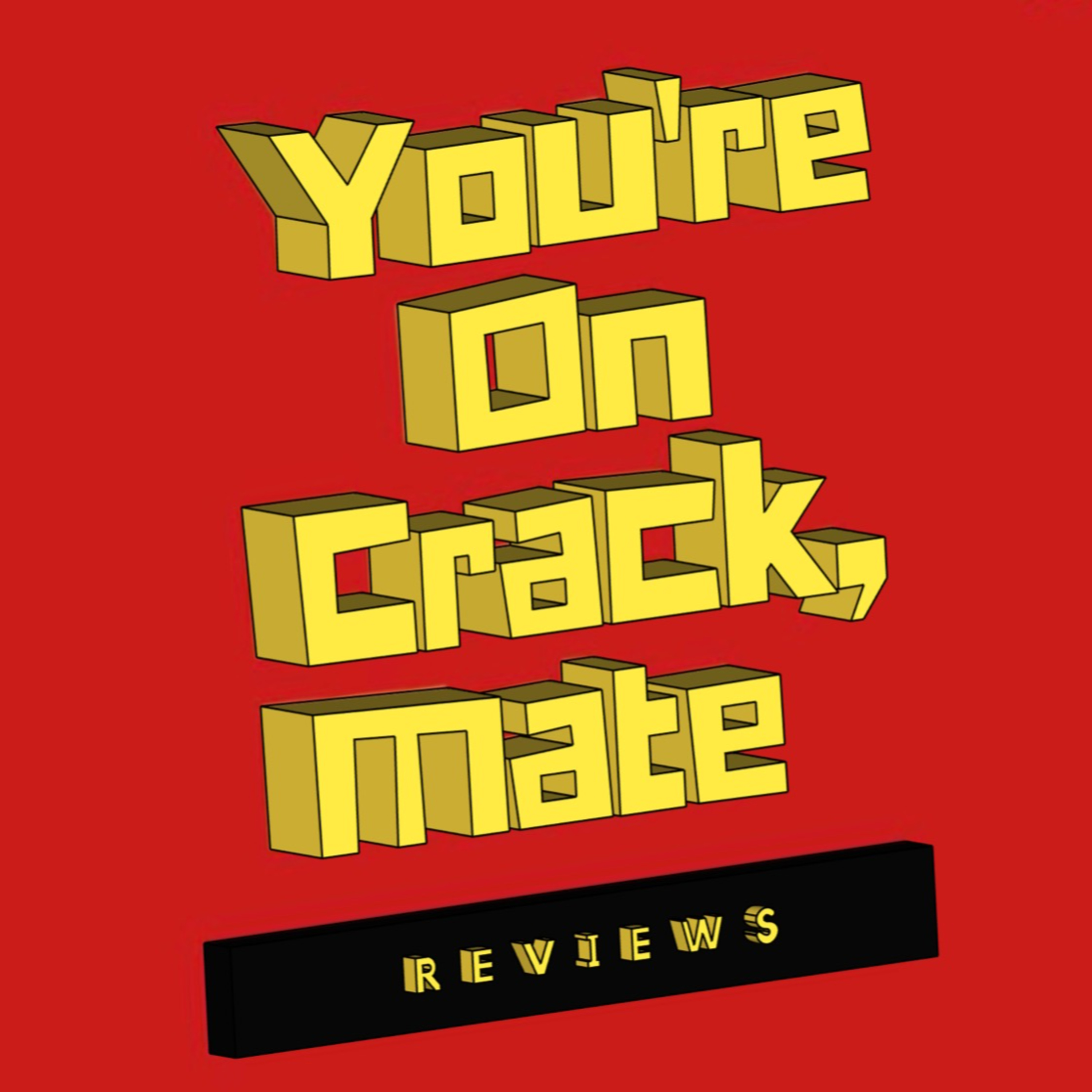 You\'re on crack, Mate