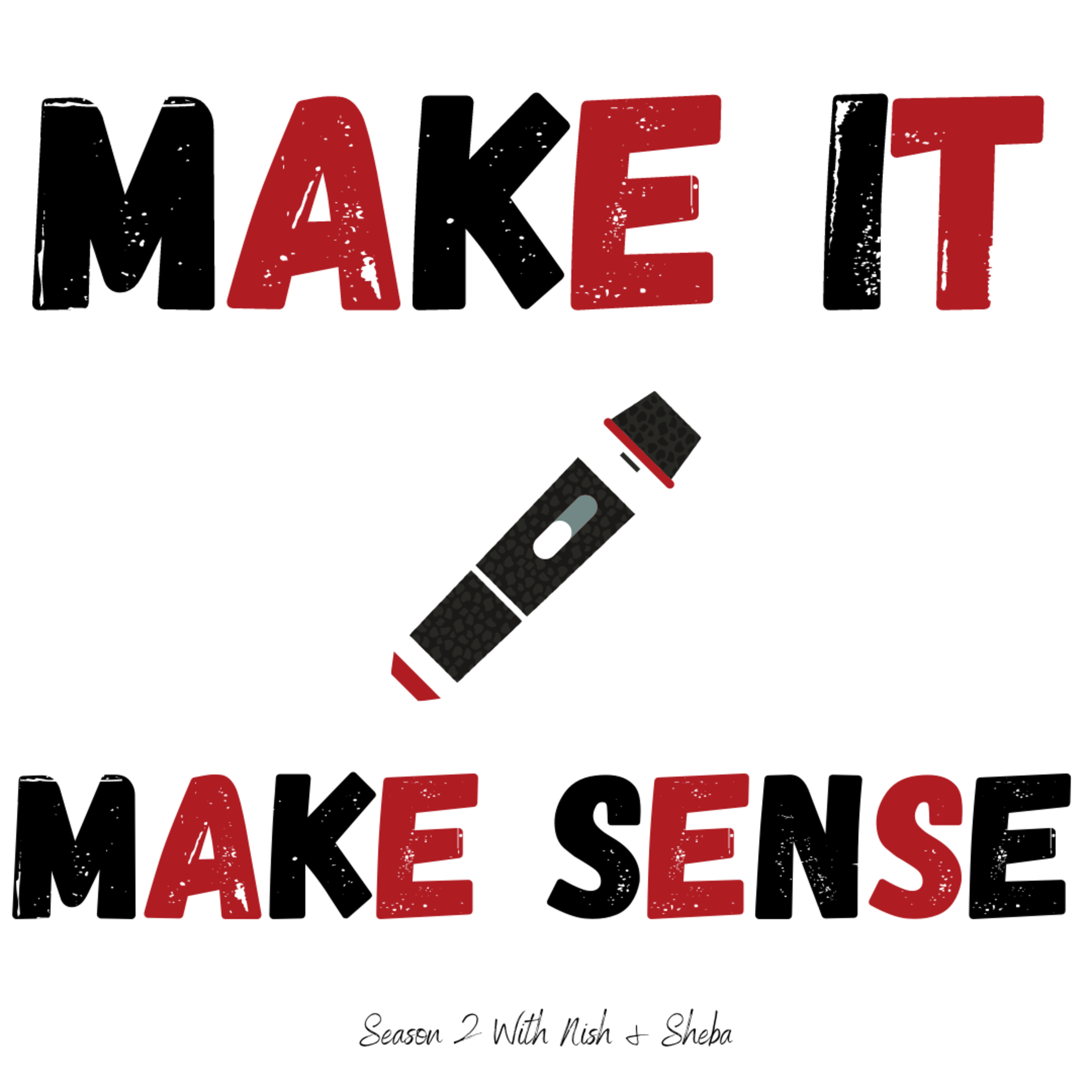 Make It Make Sense With Nisha & Sheba