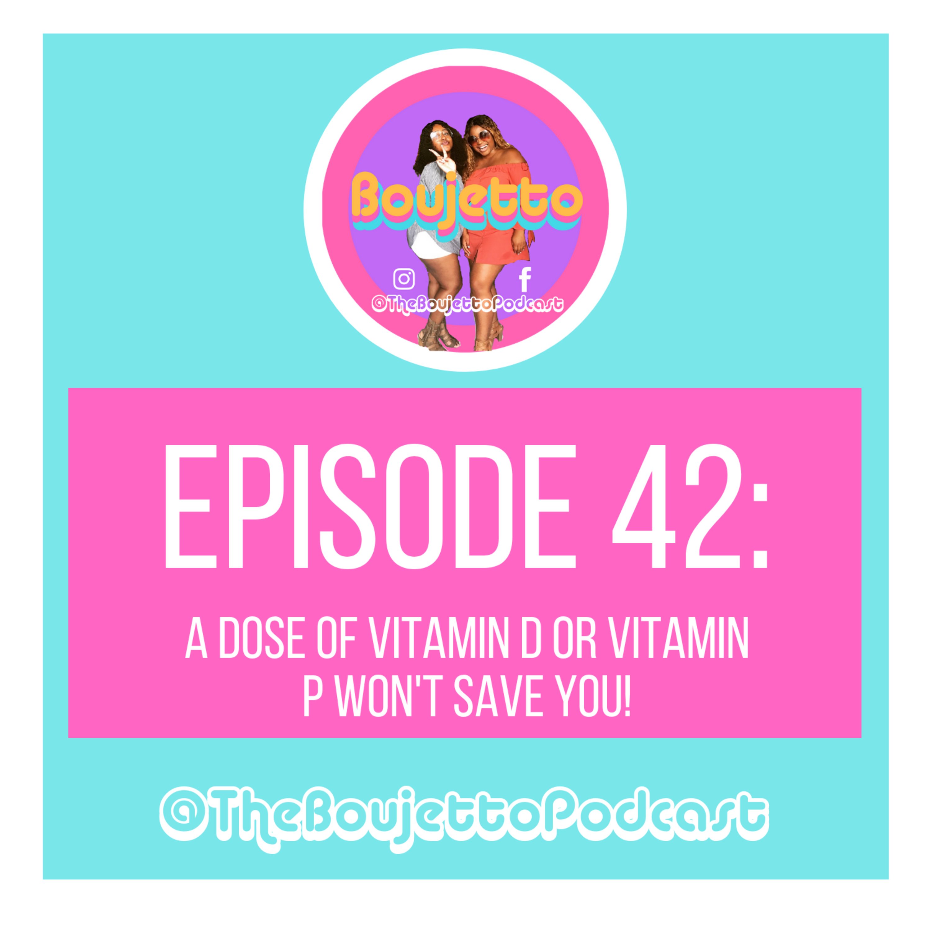 Episode 42: A Dose of Vitamin P or Vitamin D Won't Save You!