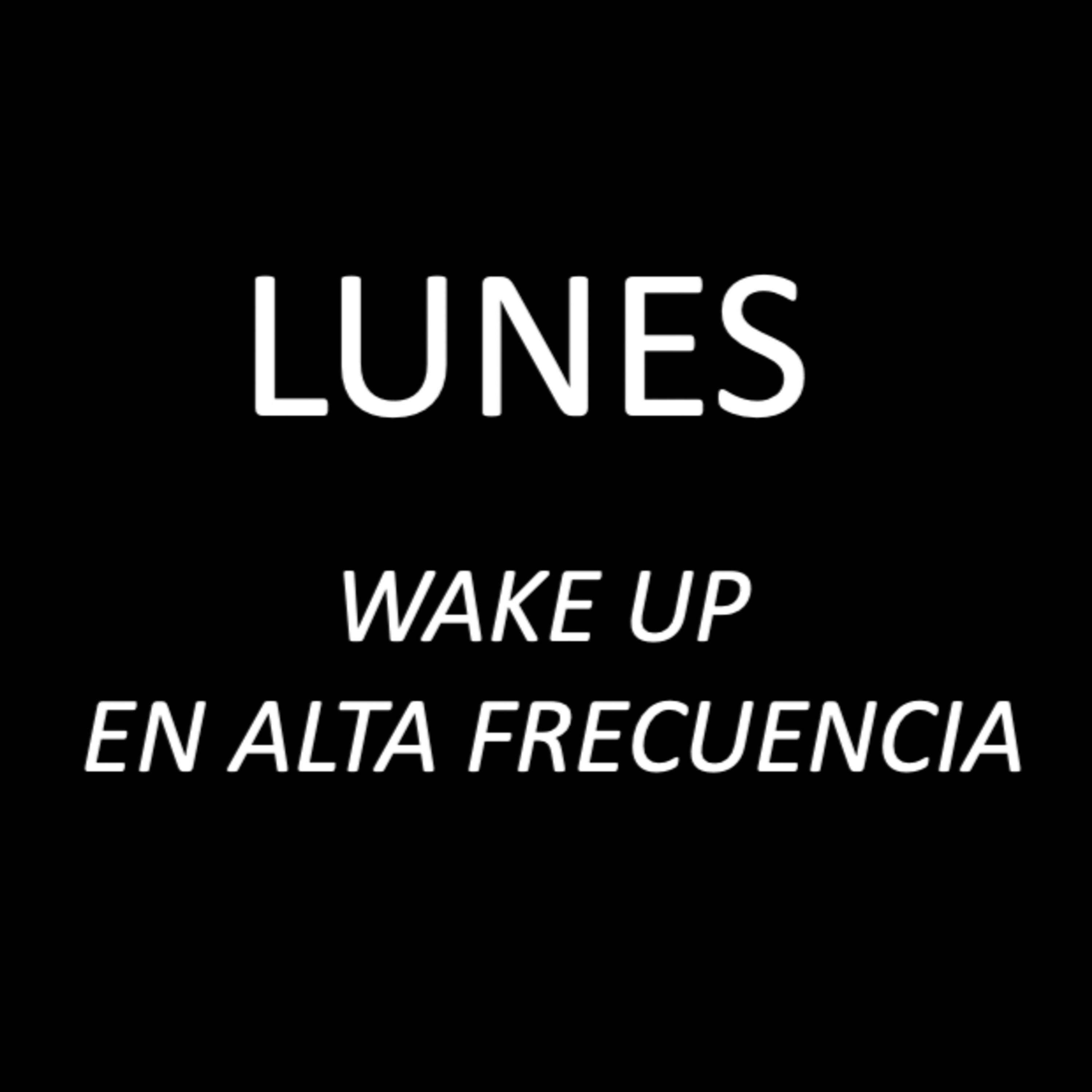 LUNES: Wake Up en alta frecuencia