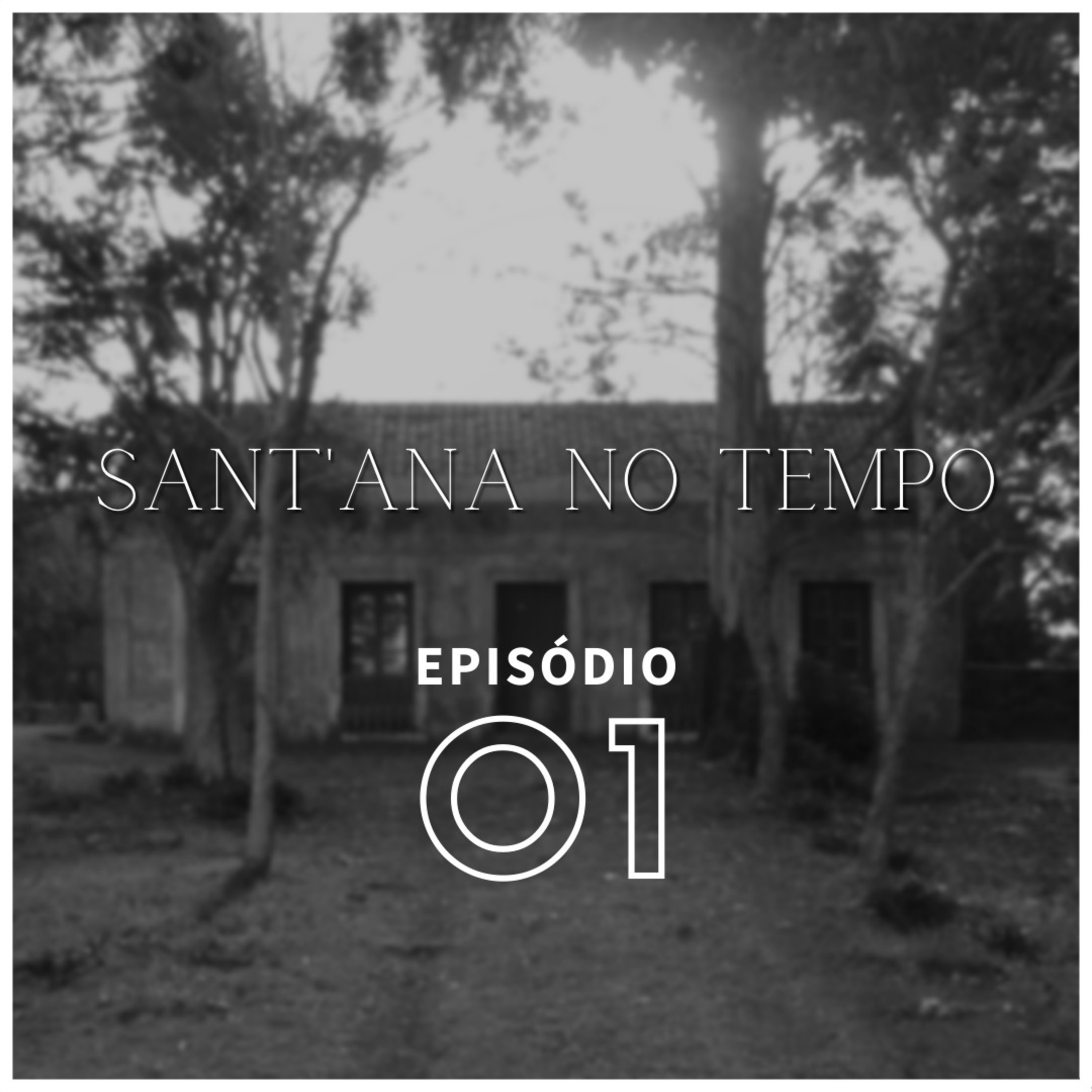 Sant'Ana no Tempo - EP 01 - CASA CULTURAL DAVID CANABARRO episode artwork