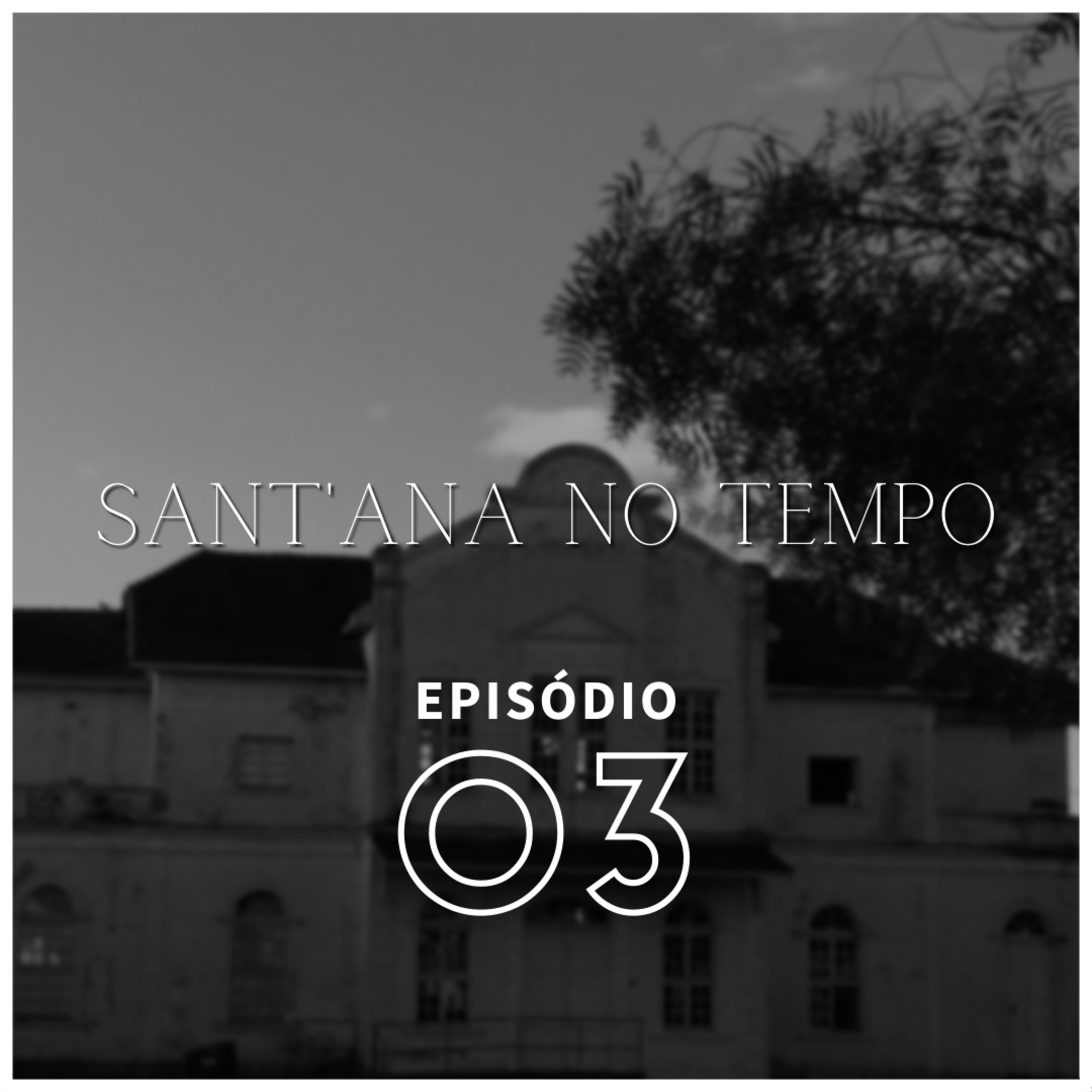 Sant'Ana no Tempo - EP 03 - ESTAÇÃO FÉRREA CULTURAL