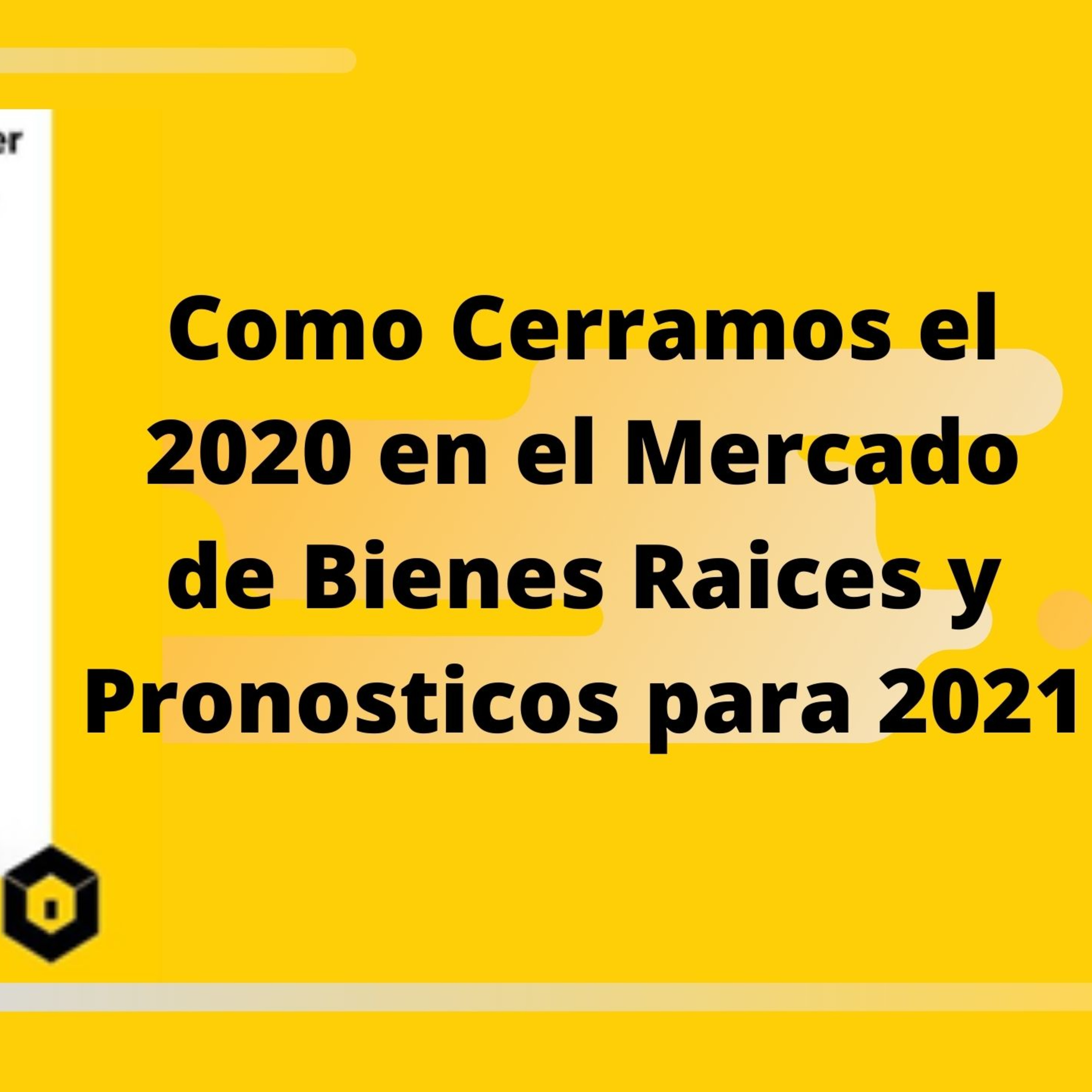 230- Como Cerramos el 2020 el Mercado de Bienes Raices y Pronósticos 2021 episode artwork