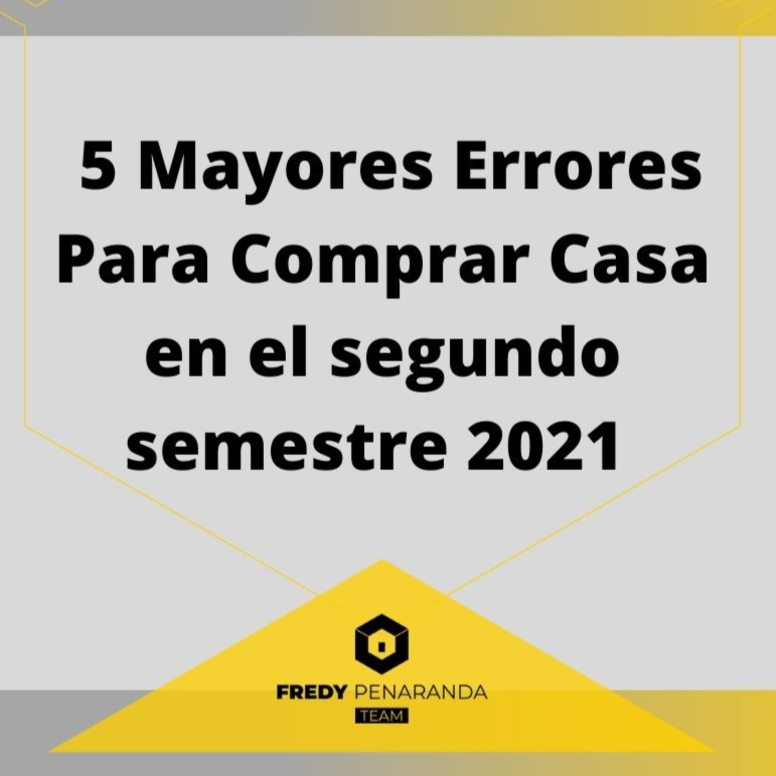 279.- 5 Mayores Errores Para Comprar Casa en el Segundo Semestre 2021 episode artwork