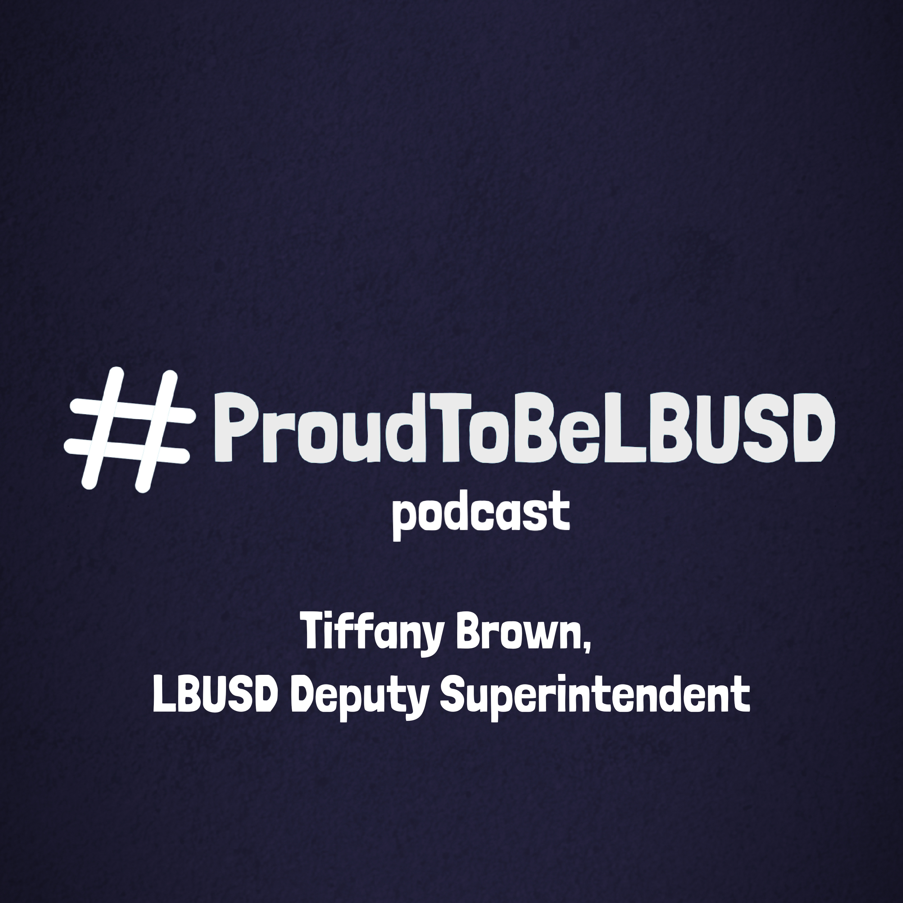 The #ProudToBeLBUSD Podcast