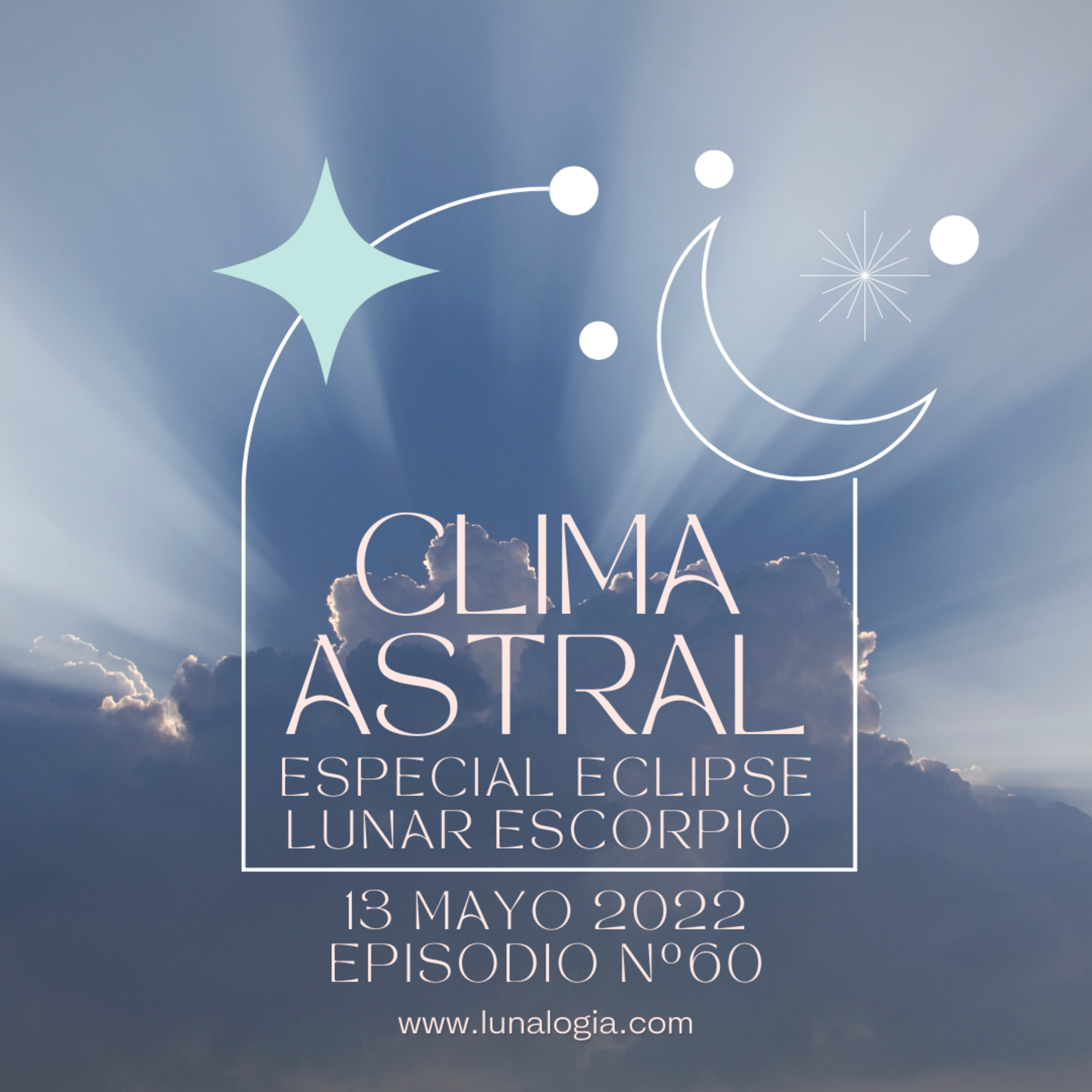 Clima Astral viernes 13 de mayo 2022 - Especial Eclipse Lunar en Escorpio episode artwork