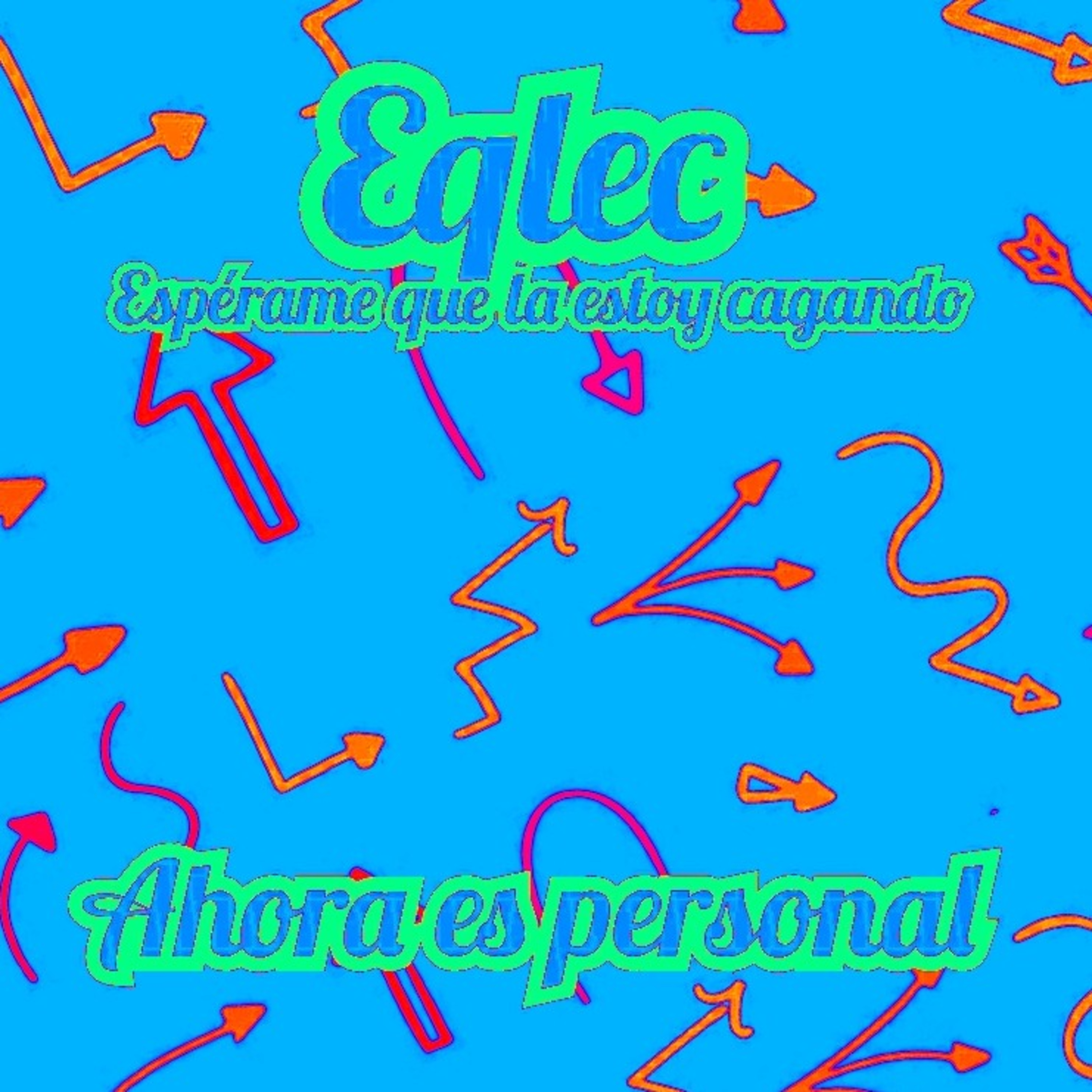 Eqlec - espérame que la estoy cagando