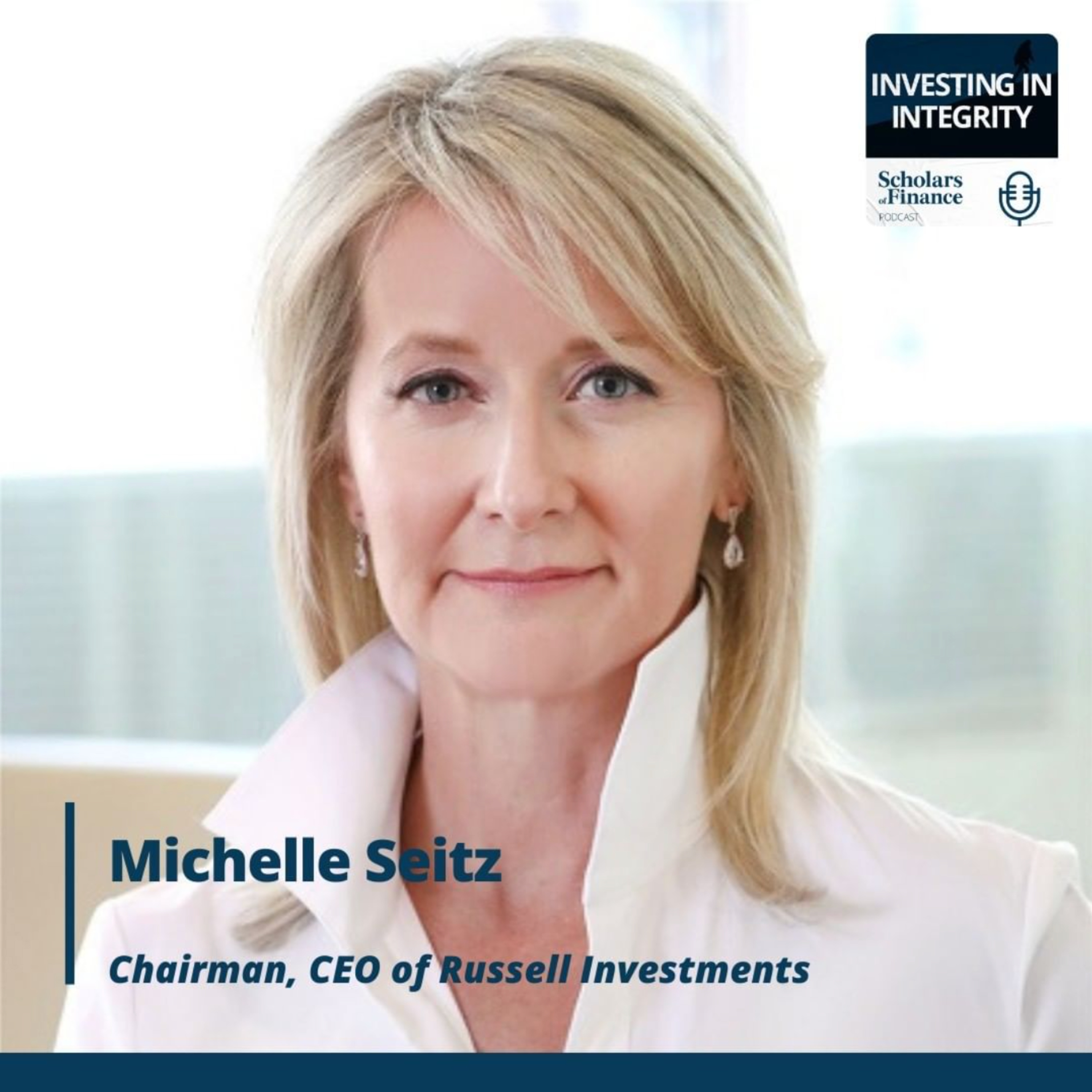 #22 - Michelle Seitz, CEO @ Russell Investments: Being “Authentically You” – Solving Bigger Problems, Asking Better Questions, and Leading with Great Teams in Finance episode artwork