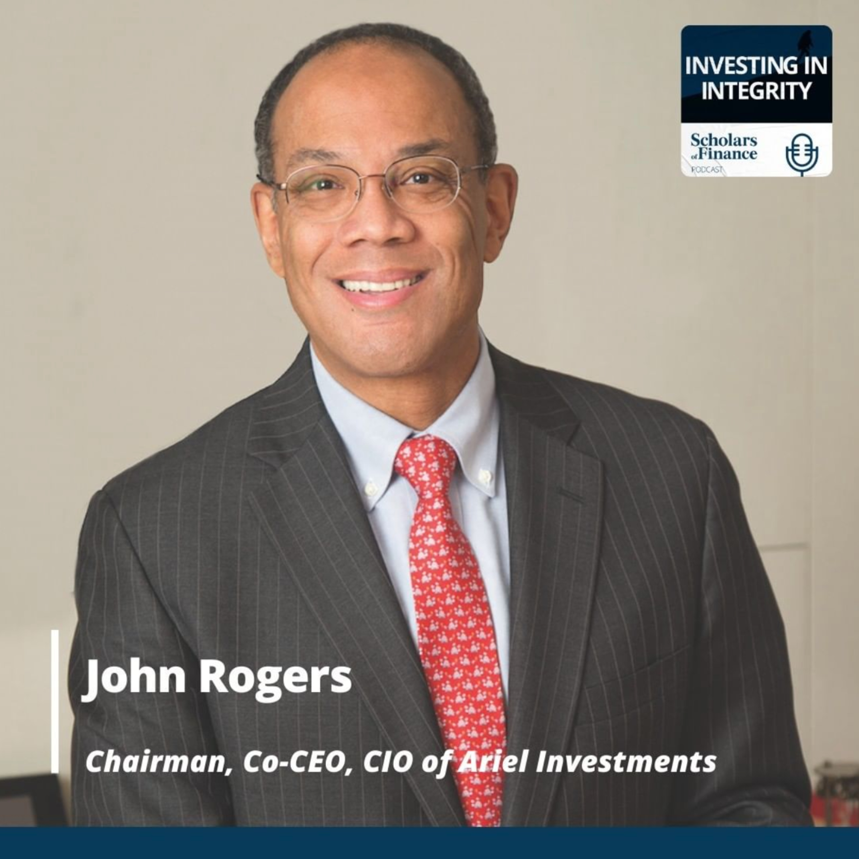 #21 - Purpose-Driven Pioneer: John W. Rogers, Jr. on Founding The First Black-Owned Investment Management Firm in America, Closing The Racial Wealth Gap, and Civic Engagement episode artwork