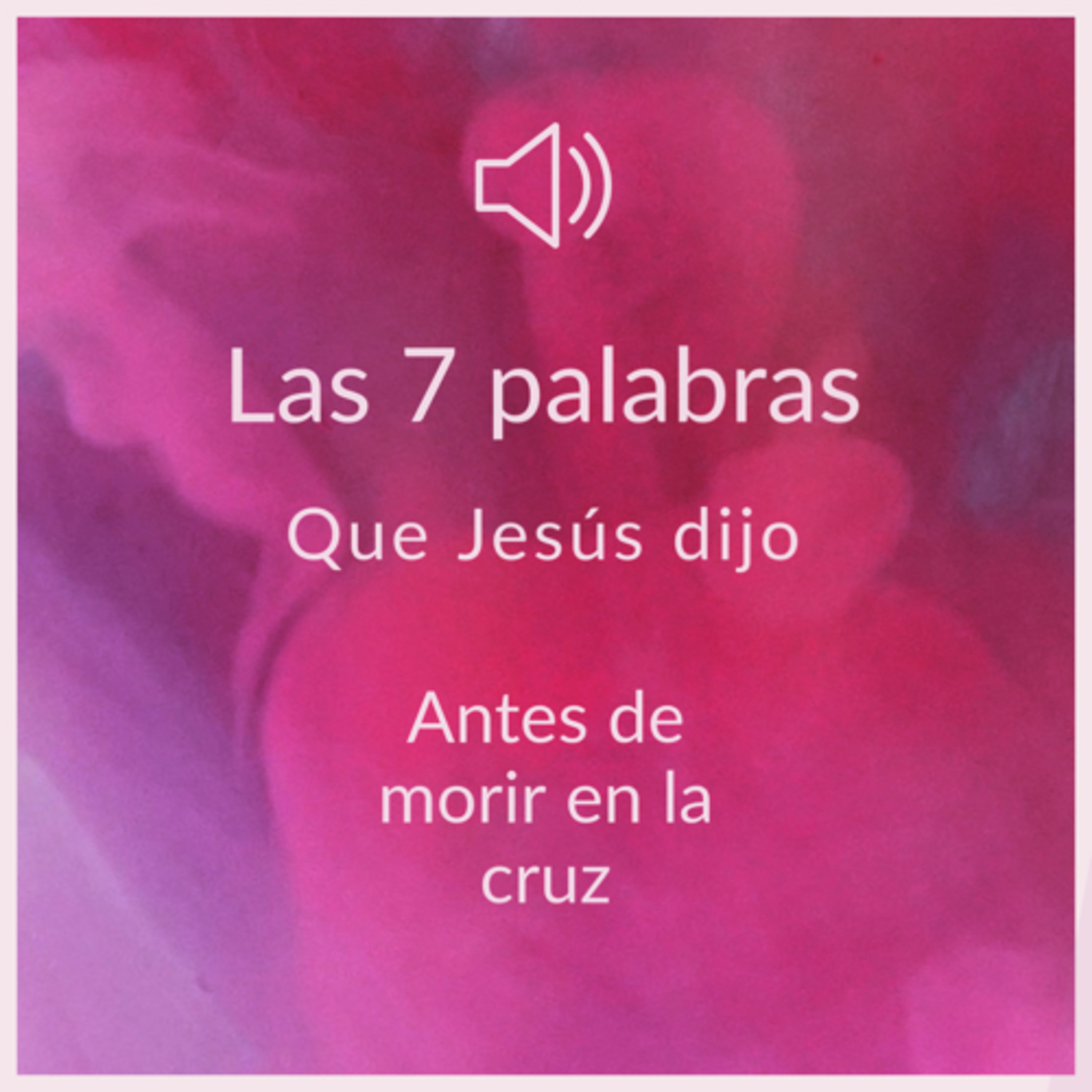 Las 7 palabras que Jesús dijo en la cruz. episode artwork