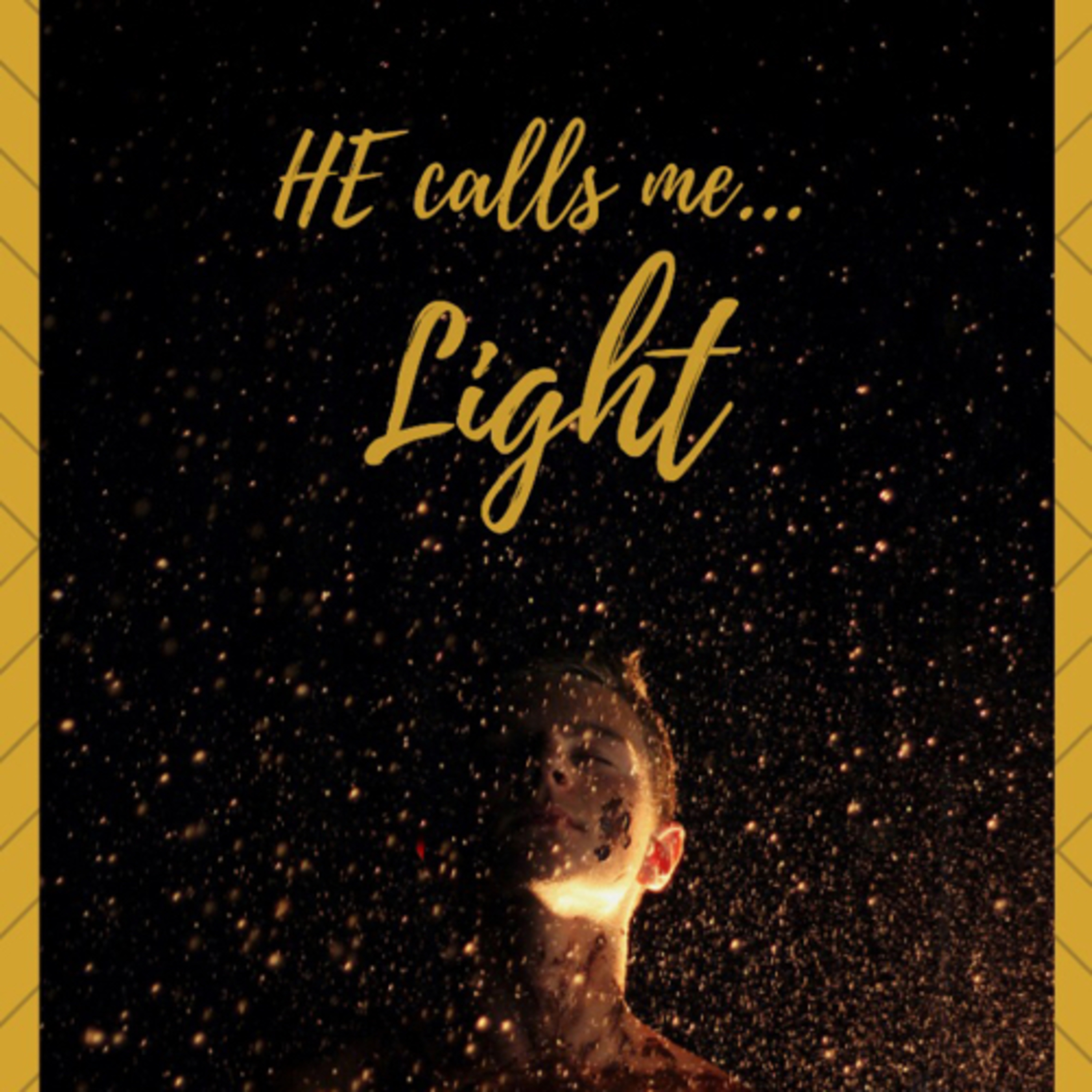 He calls me... Light