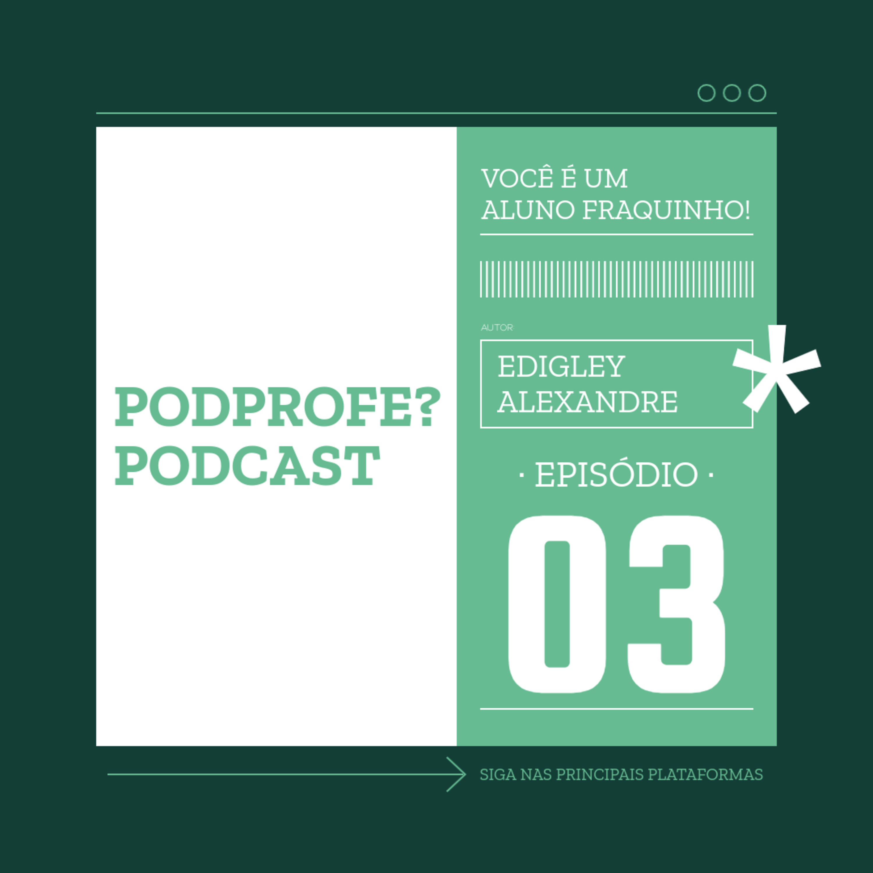 EP-03: Você é um aluno fraquinho! episode artwork