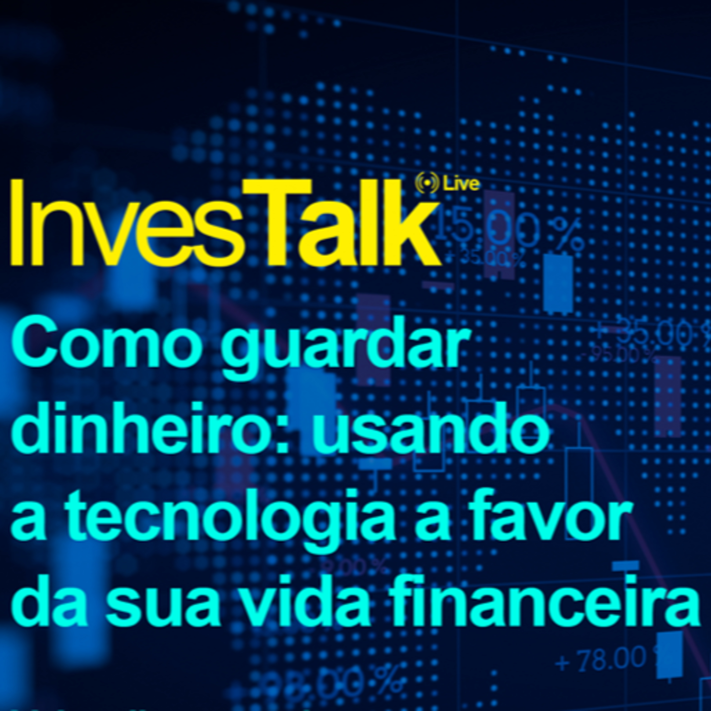 Live | Investak - Como guardar dinheiro: usando a tecnologia a favor da sua vida financeira episode artwork