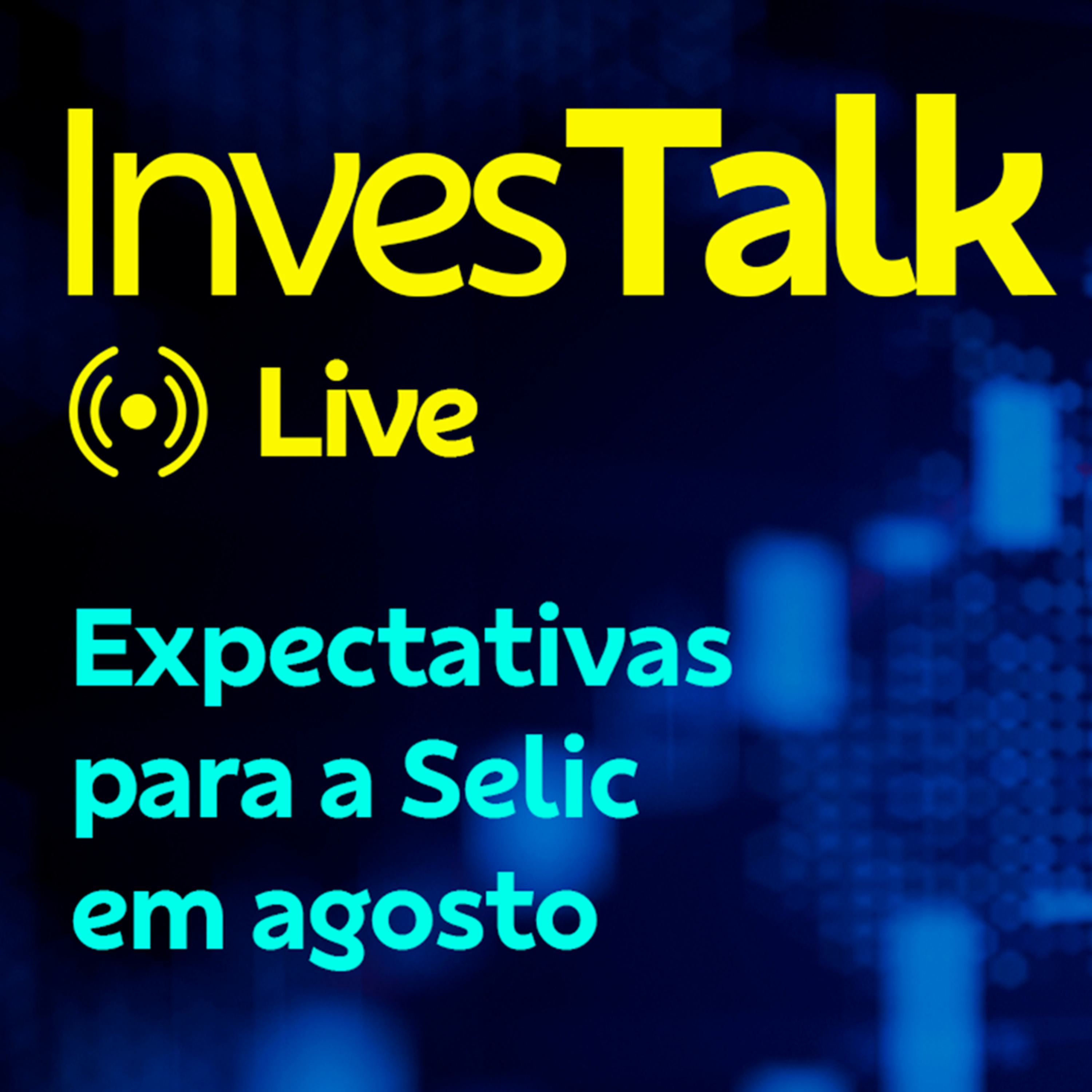 InvesTalk: Expectativas para a Selic em agosto episode artwork