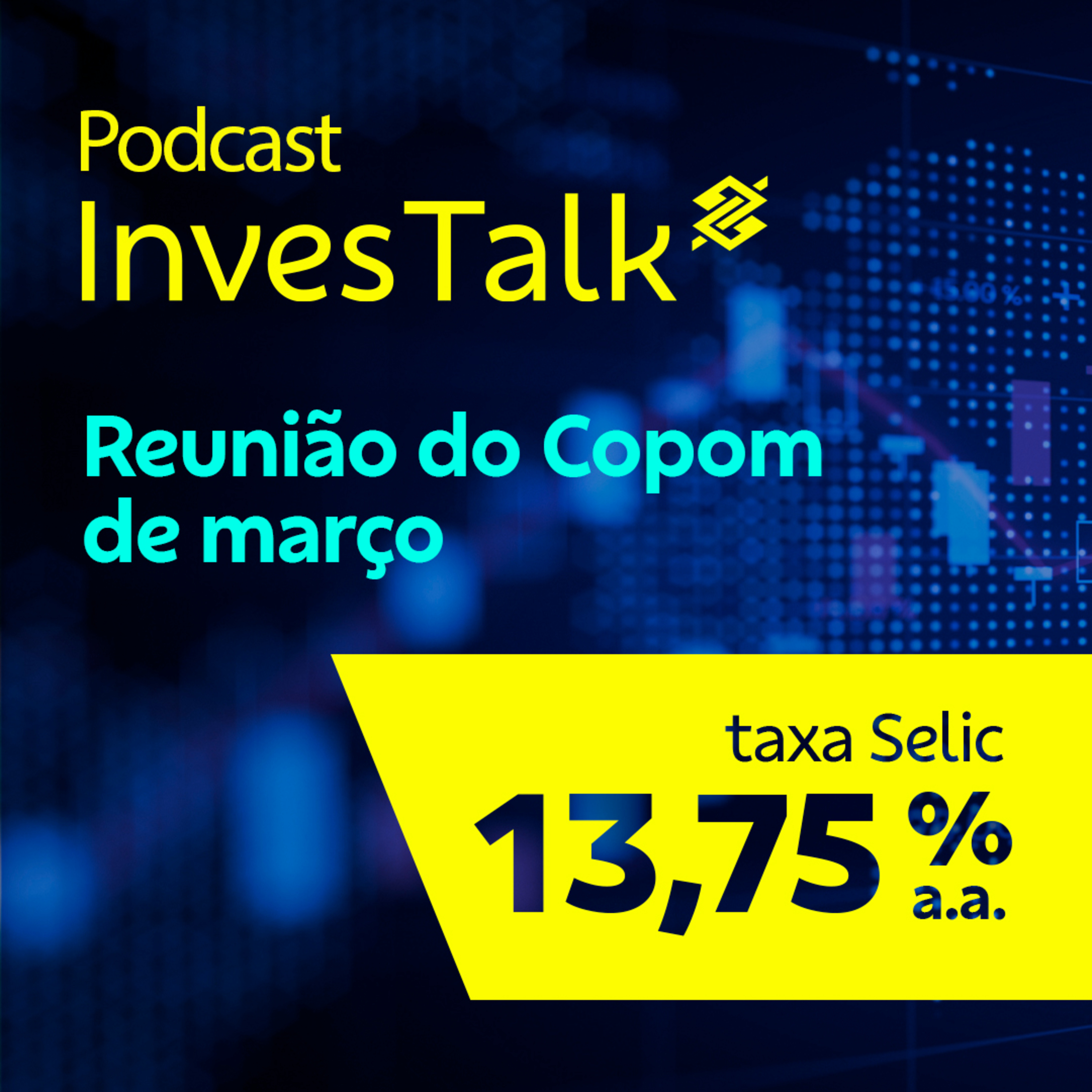 Reunião do Copom de março de 2023 - Podcast InvesTalk episode artwork