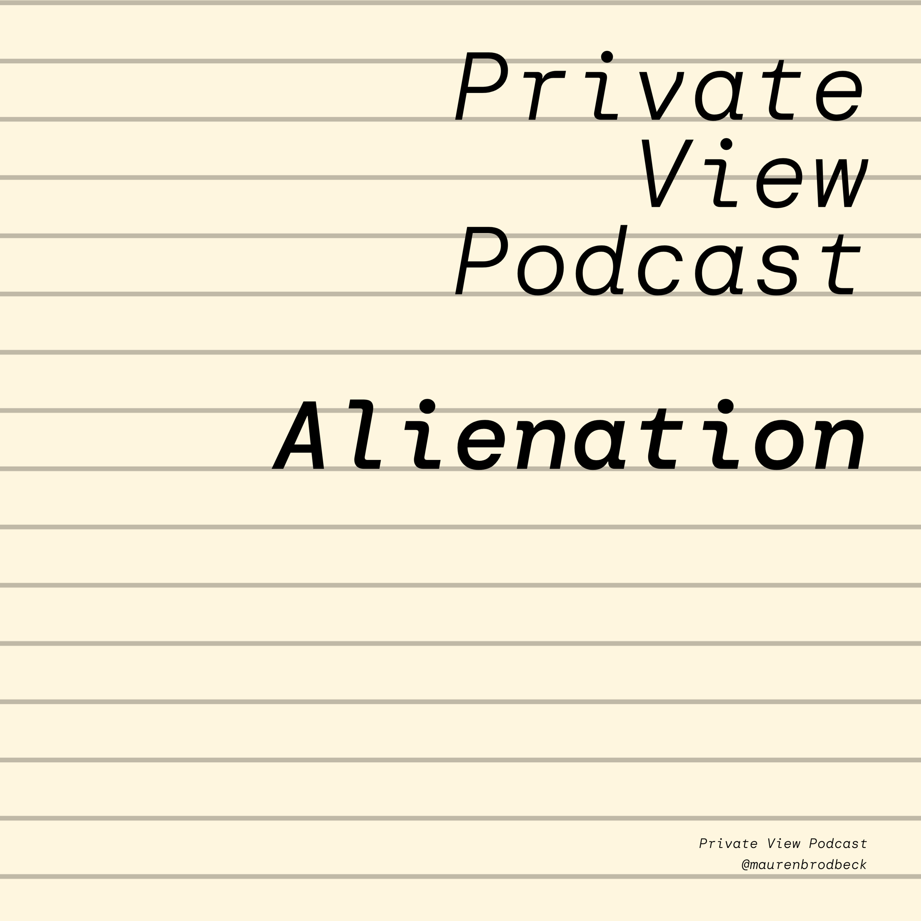 Private View Podcast by artist Mauren Brodbeck, on getting real about being a woman in the arts