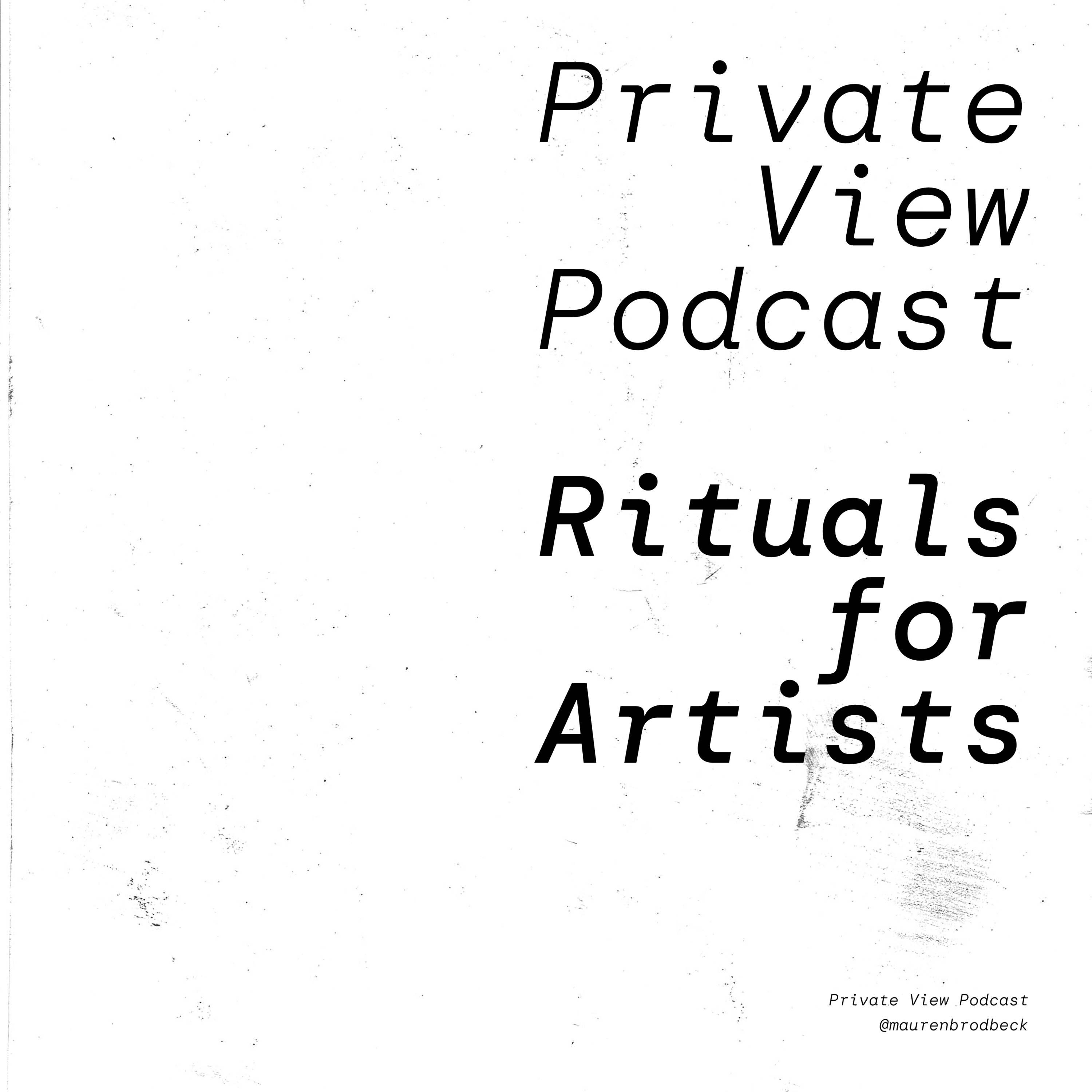 Private View Podcast by artist Mauren Brodbeck, on getting real about being a woman in the arts
