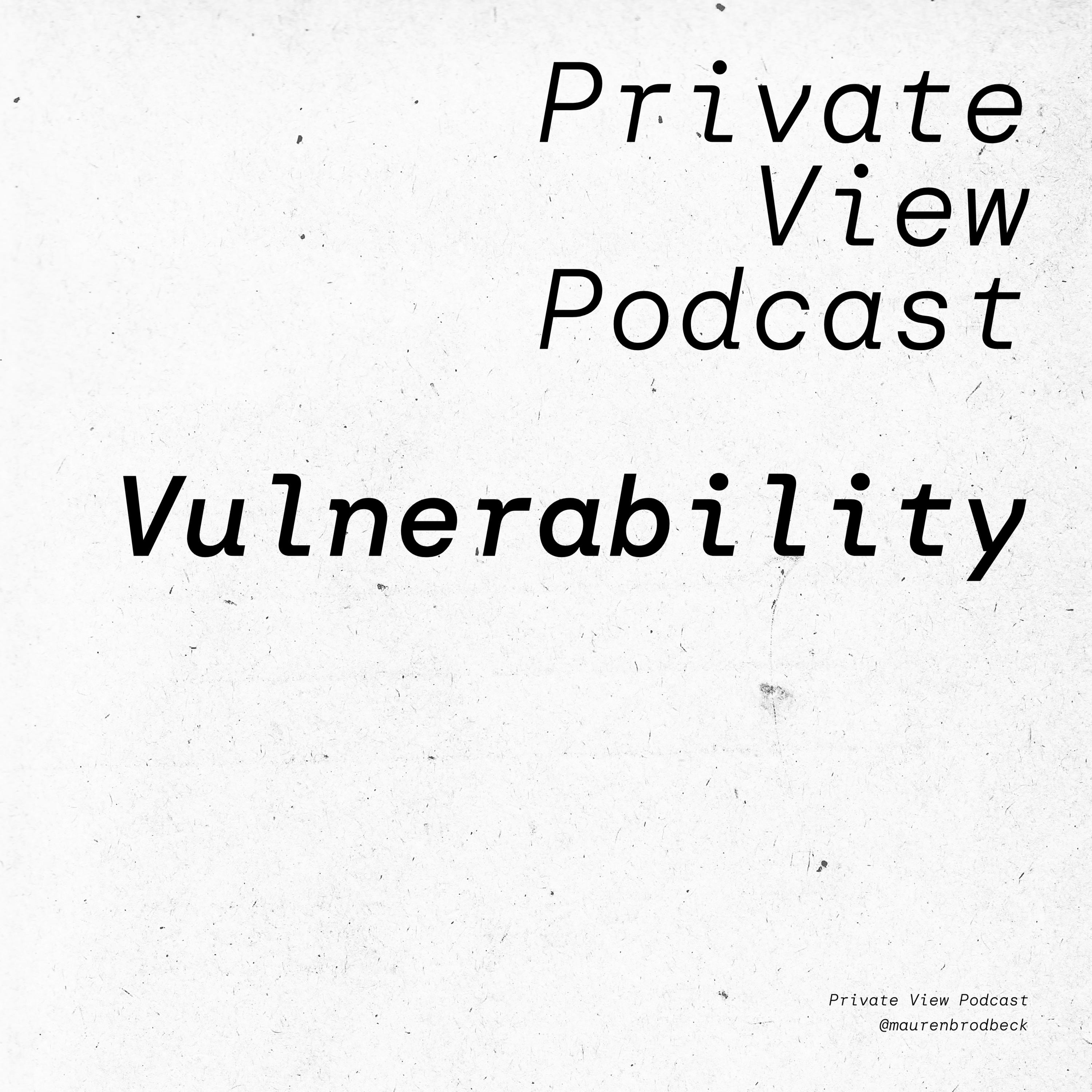 Private View Podcast by artist Mauren Brodbeck, on getting real about being a woman in the arts