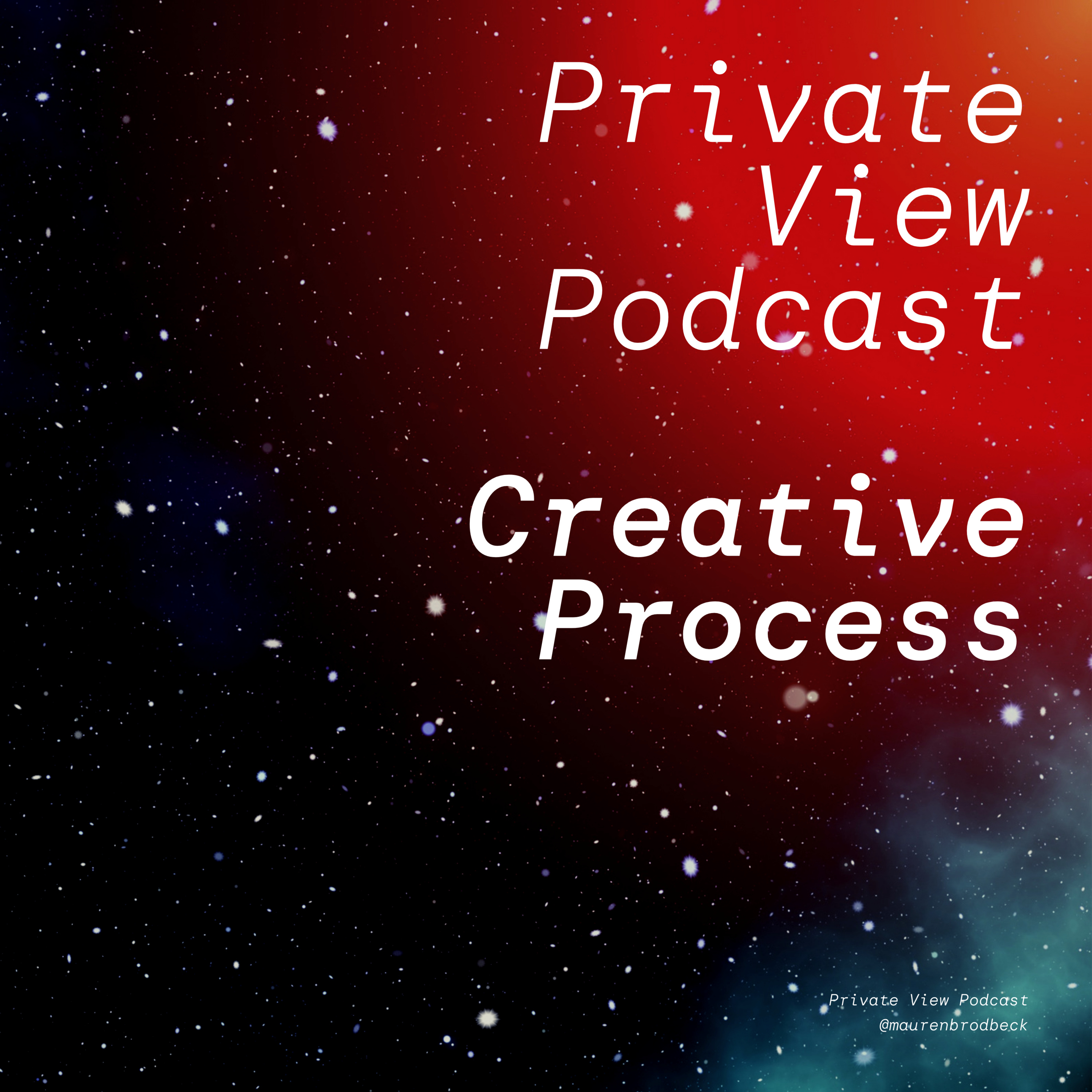 Private View Podcast by artist Mauren Brodbeck, on getting real about being a woman in the arts