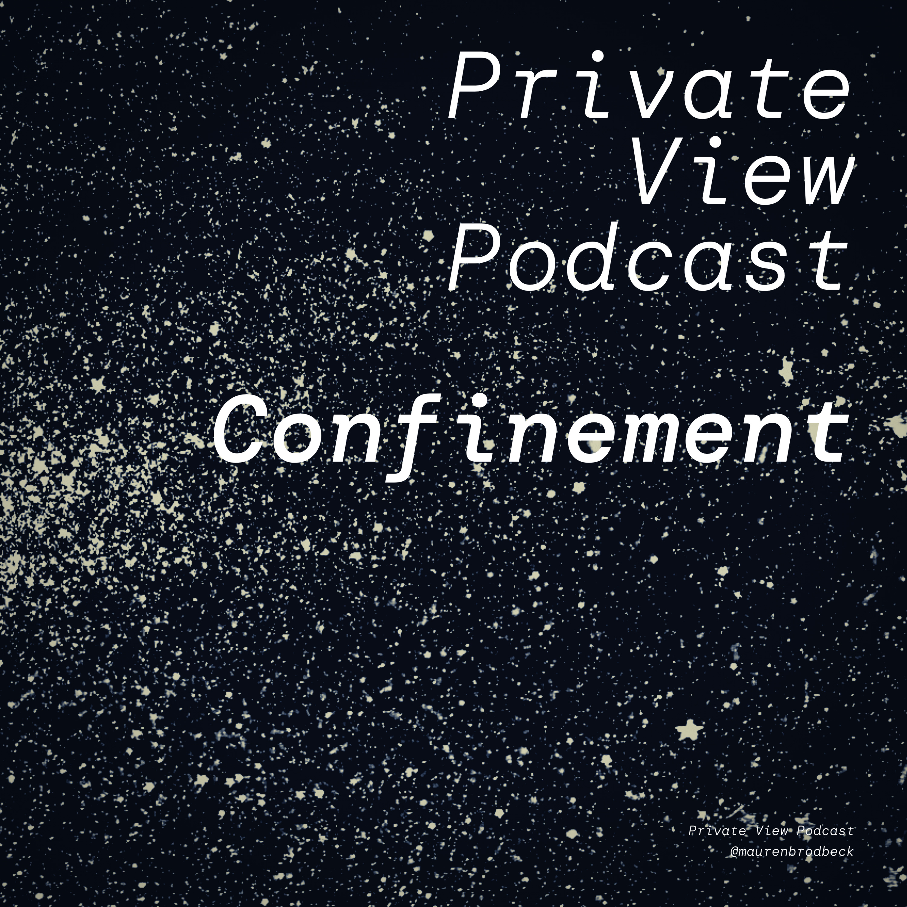 Private View Podcast by artist Mauren Brodbeck, on getting real about being a woman in the arts