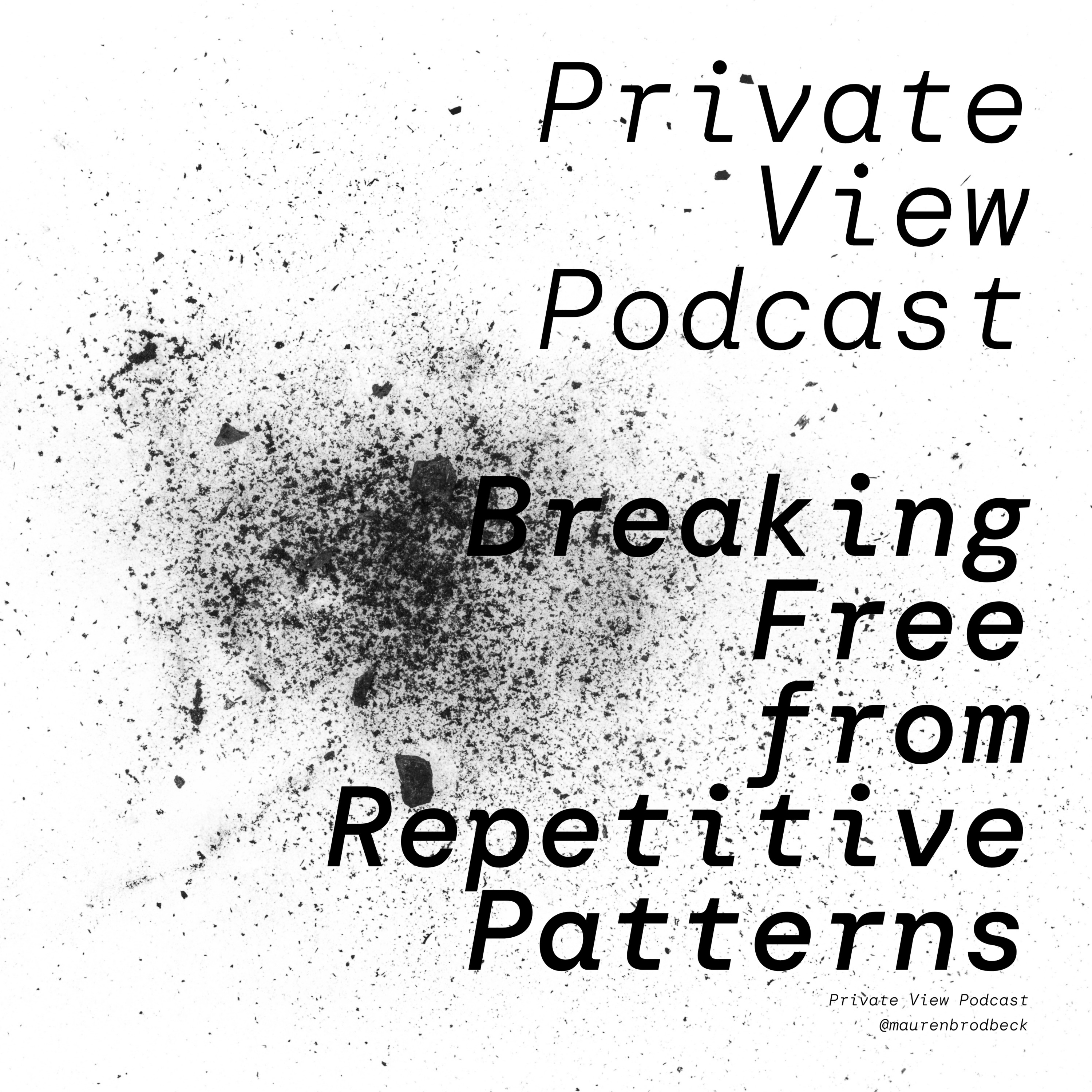 Private View Podcast by artist Mauren Brodbeck, on getting real about being a woman in the arts