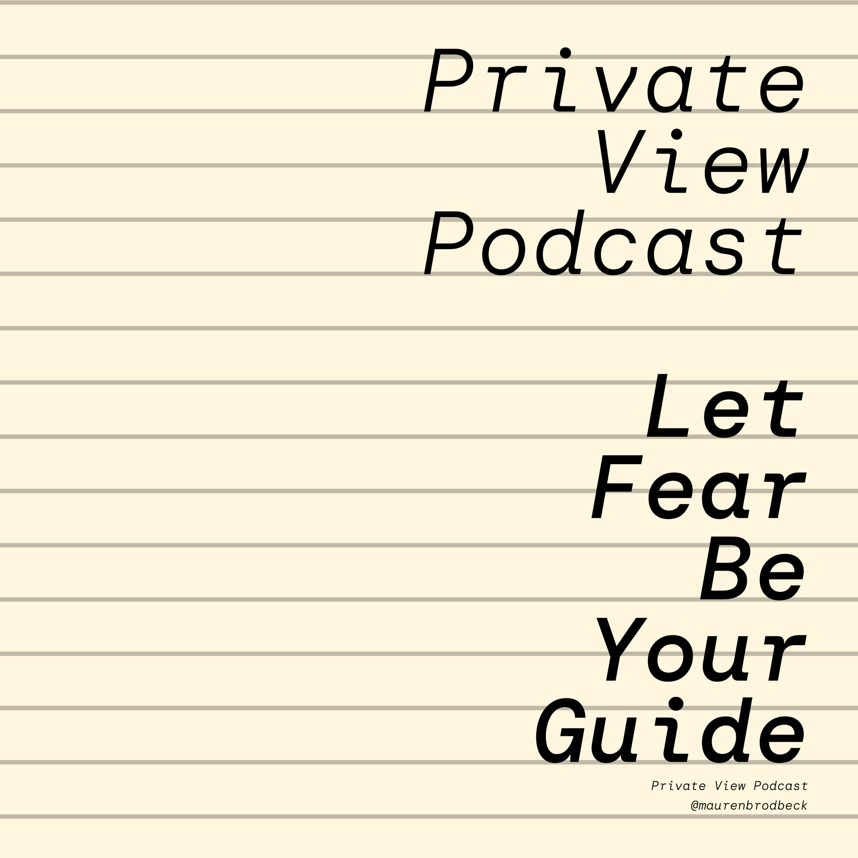 Private View Podcast by artist Mauren Brodbeck, on getting real about being a woman in the arts