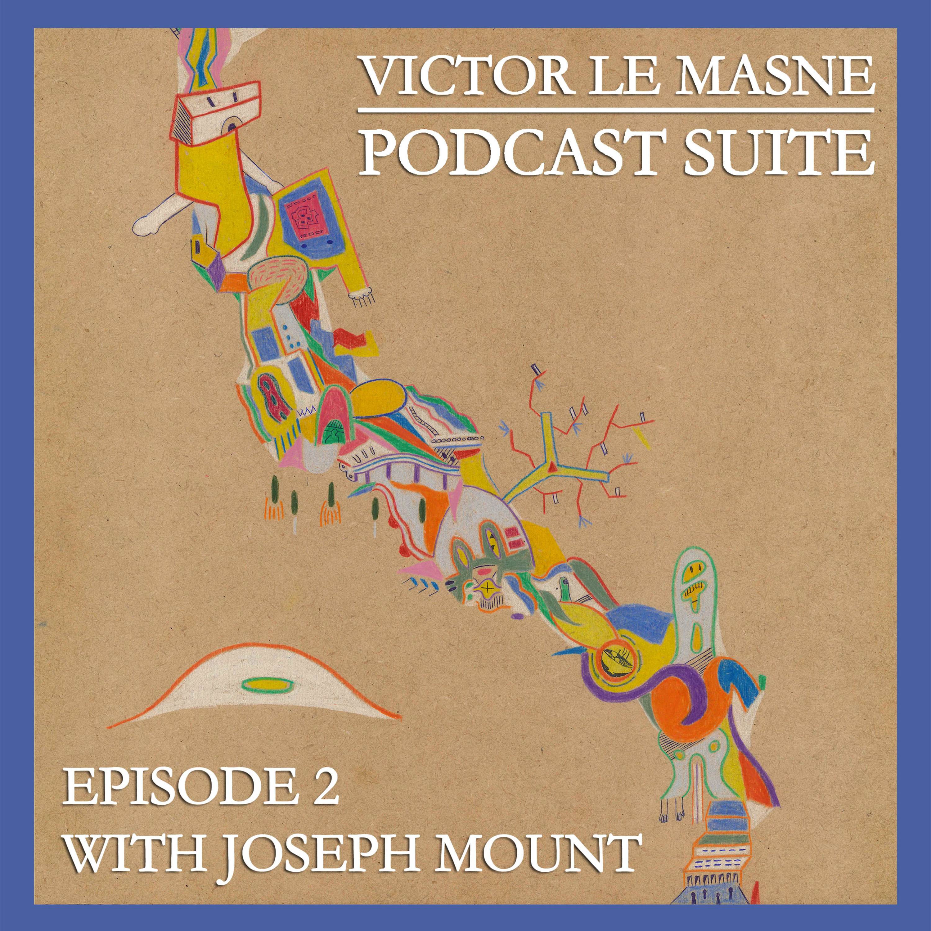 VICTOR LE MASNE - PODCAST SUITE - EPISODE #2: JOSEPH MOUNT