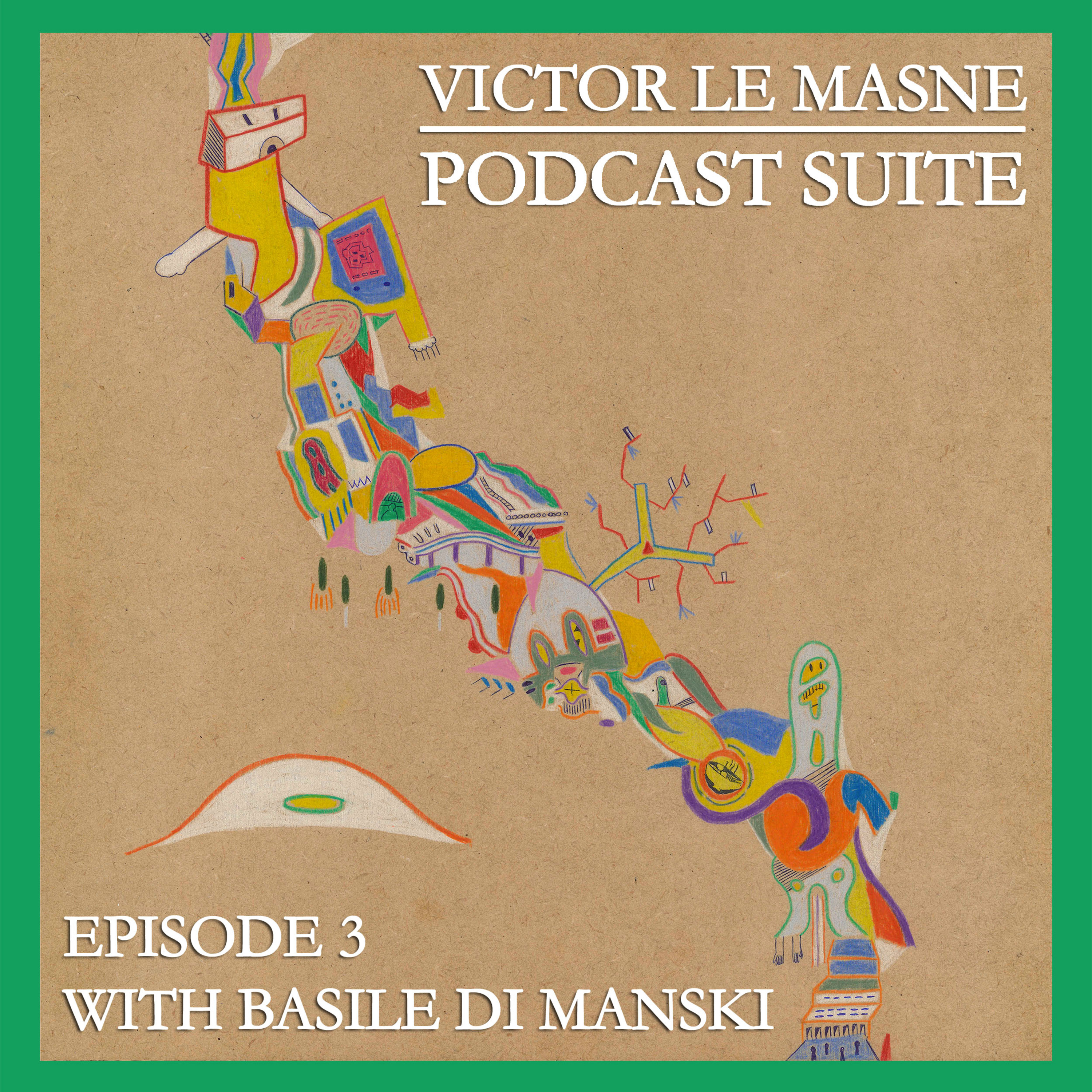 VICTOR LE MASNE - PODCAST SUITE - EPISODE #3: BASILE DI MANSKI