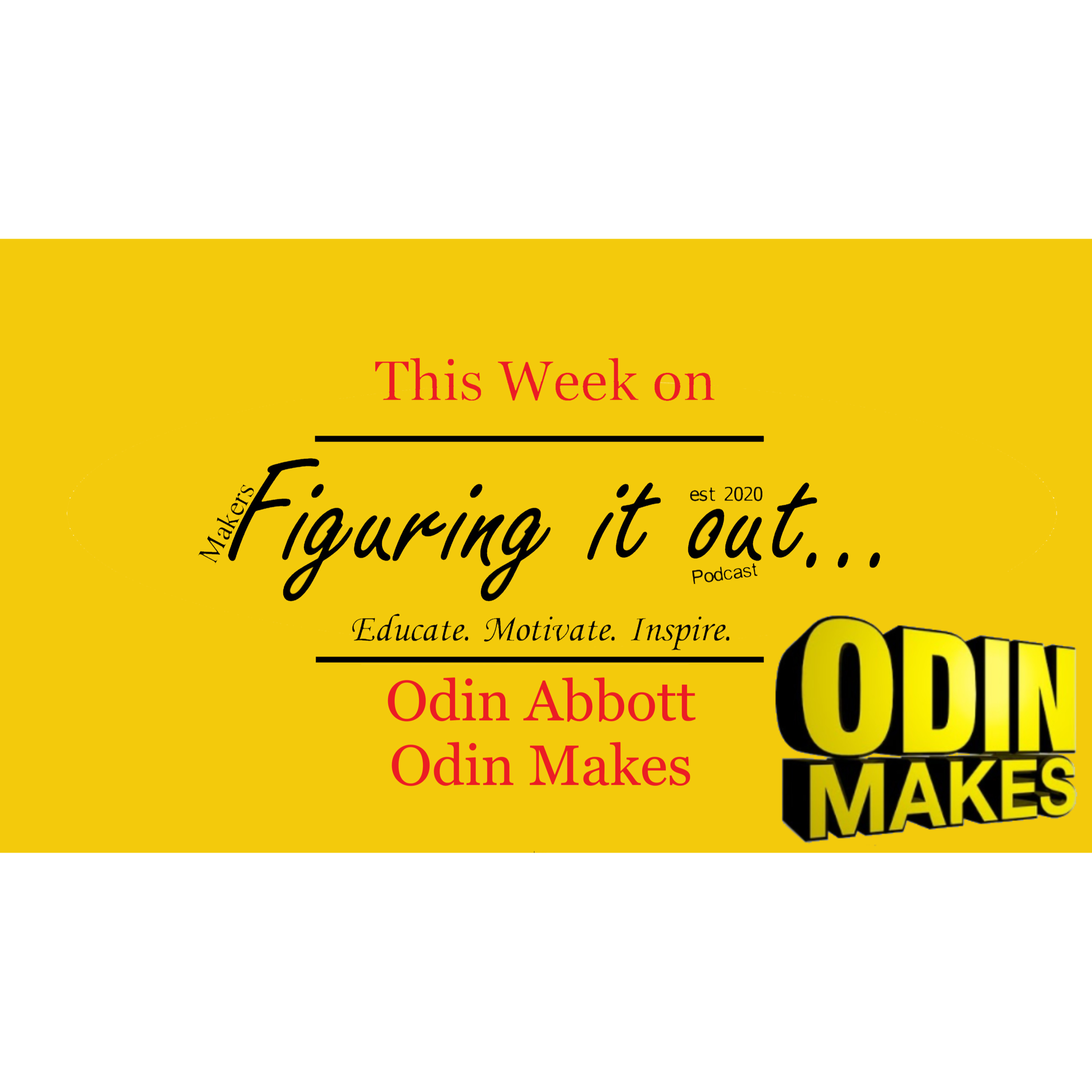 ReRun - Ep 61 - Odin Abbott - Odin Makes