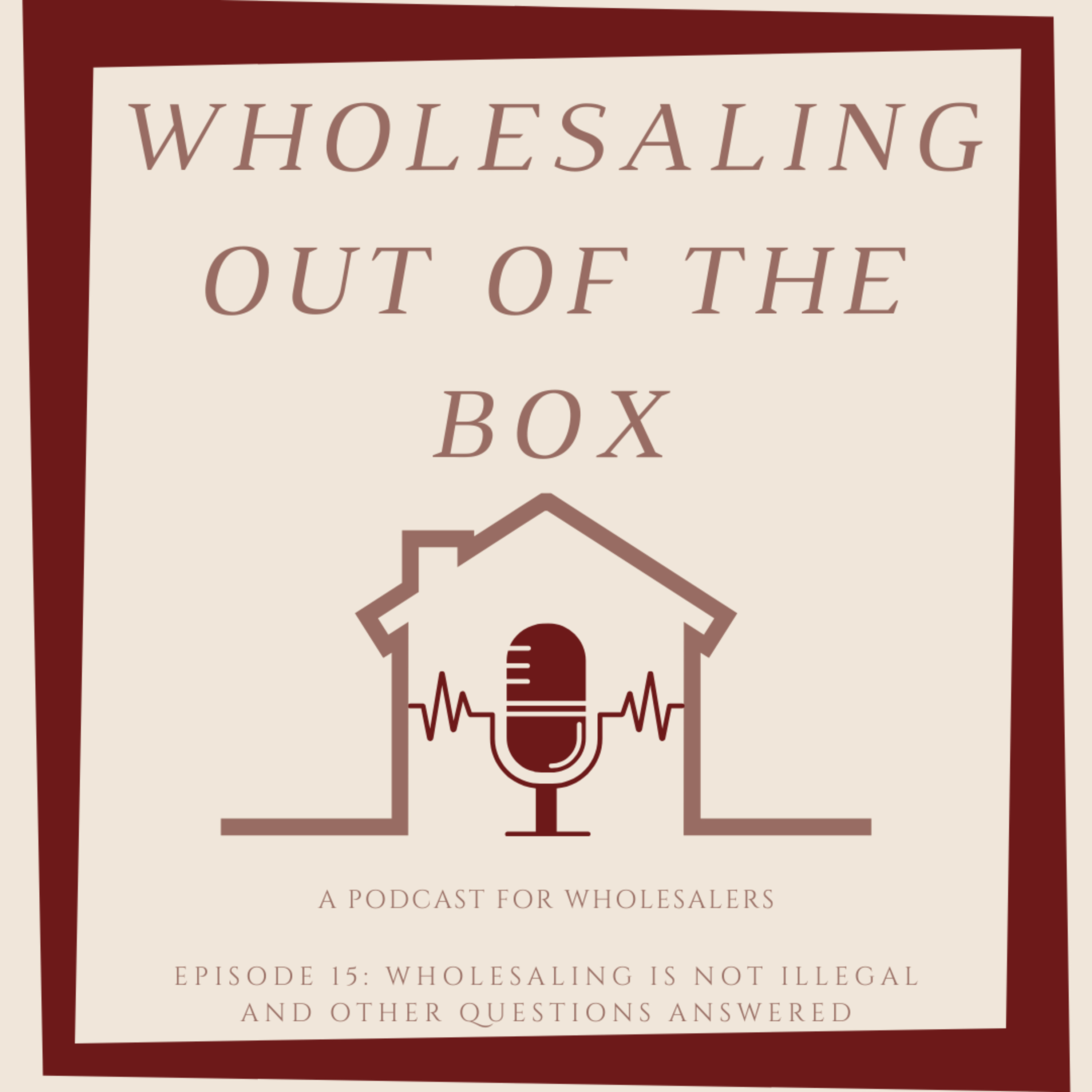 Episode 15: Wholesaling Is Not Illegal and Other Questions Answered - Lunch Time LIVE!