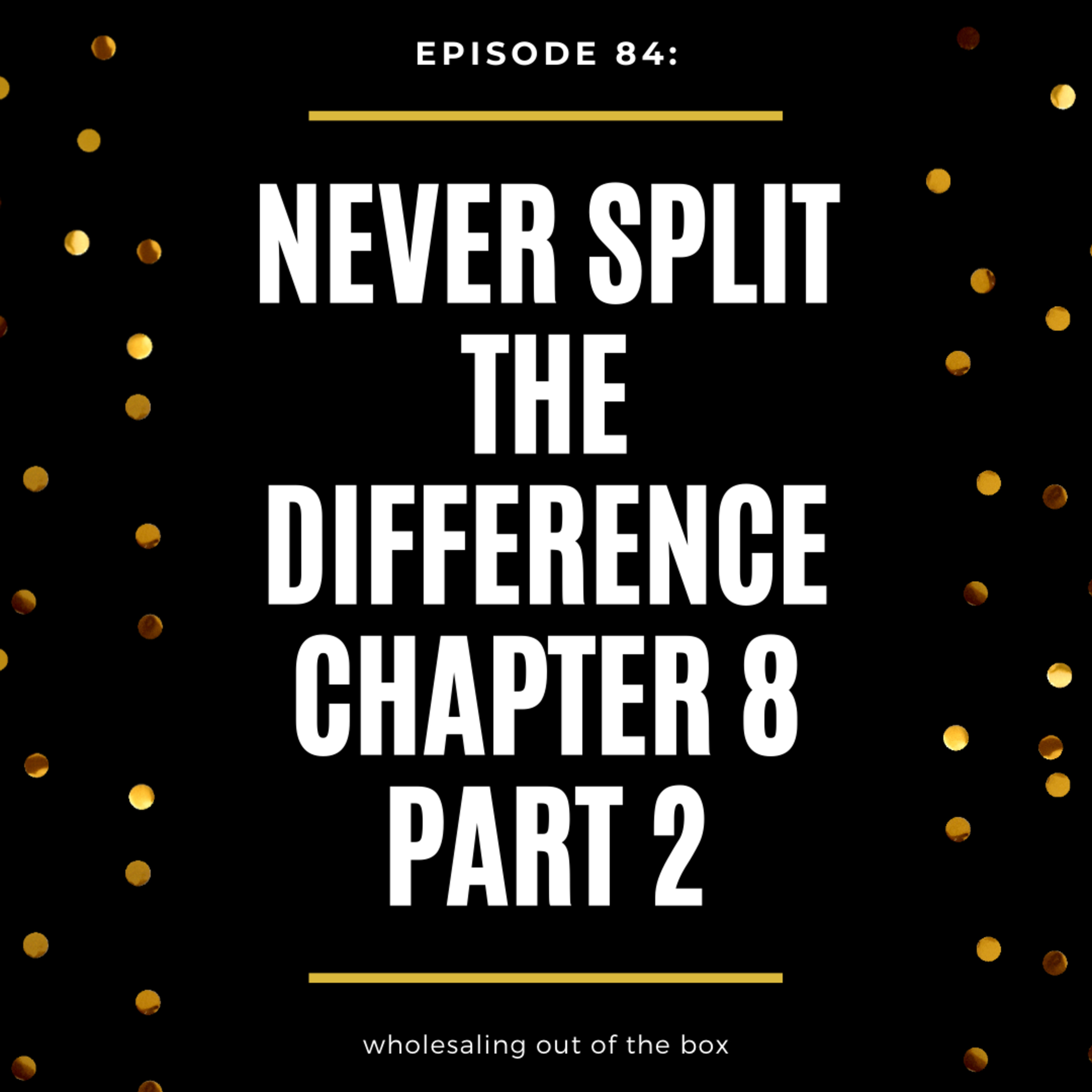 Episode 84: Never Split the Difference Chapter 8 Part 2 Discussion