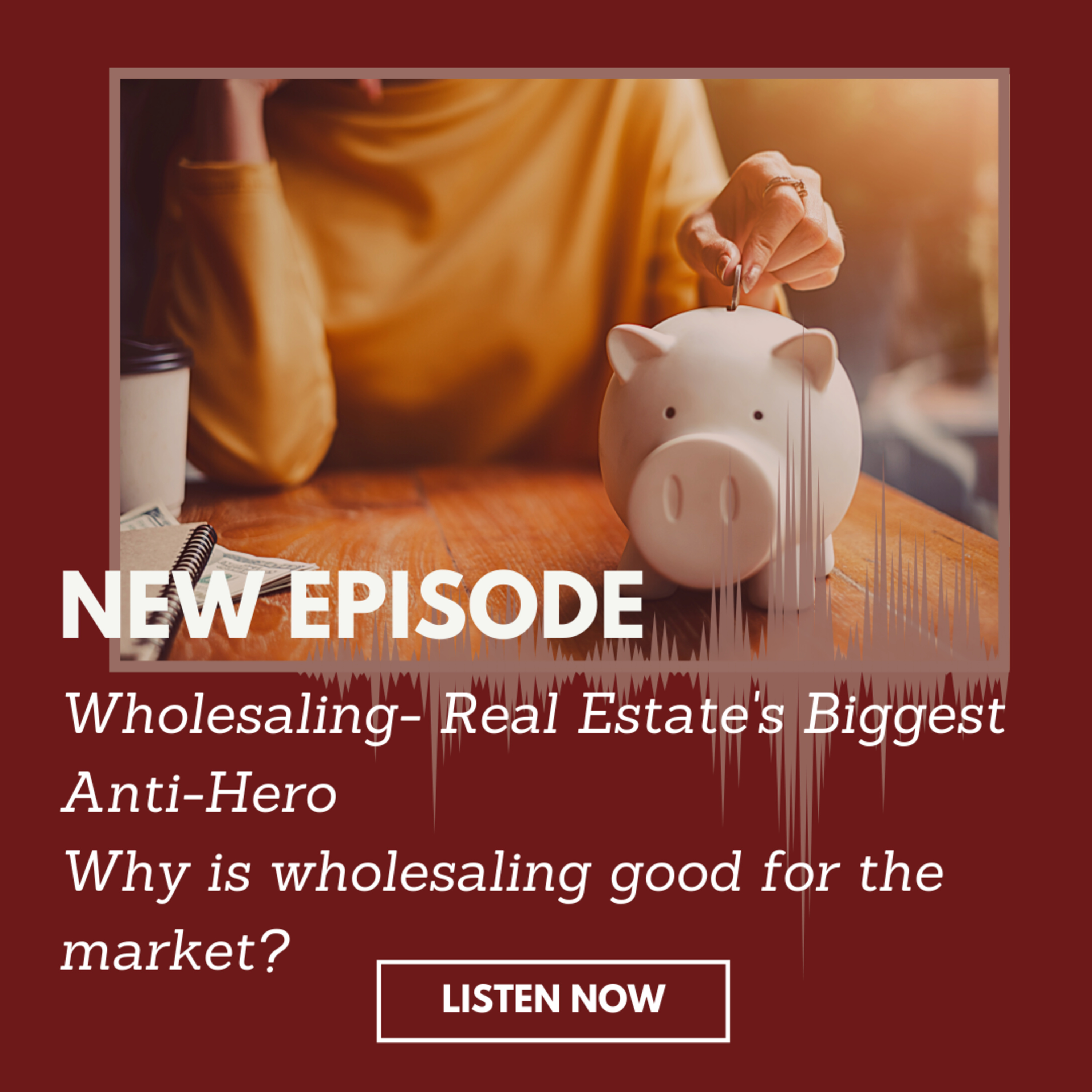 Episode 103: Wholesaling- Real Estate's Biggest Anti-Hero episode artwork