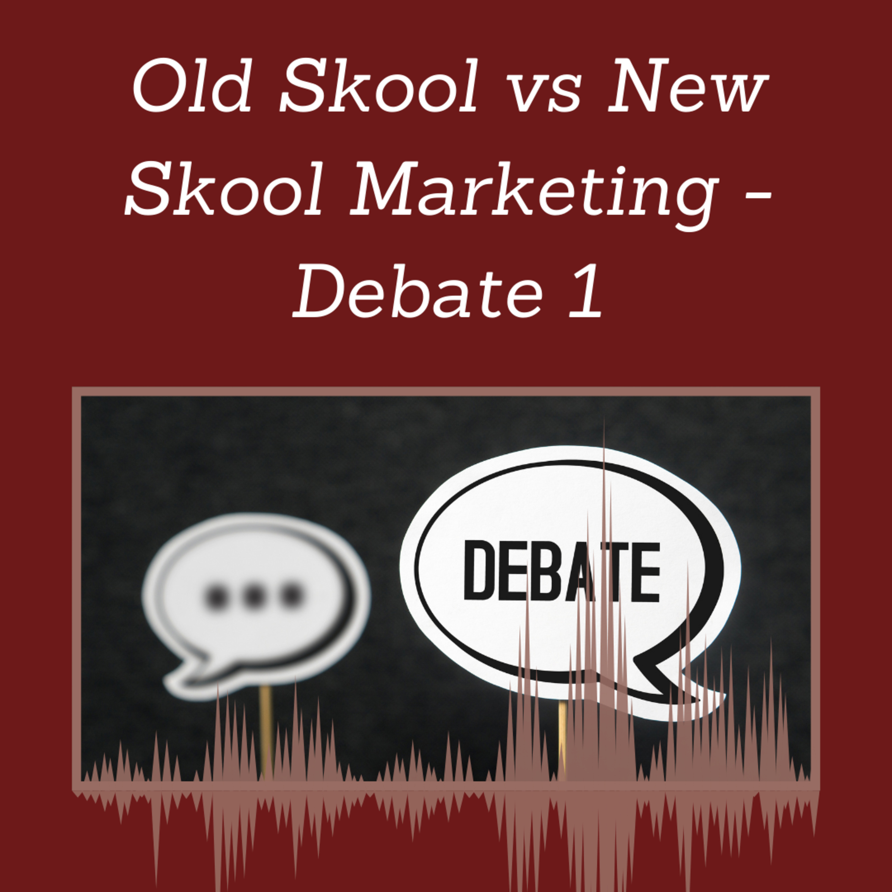 Episode 109: Old Skool vs New Skool Marketing - Debate 1 episode artwork
