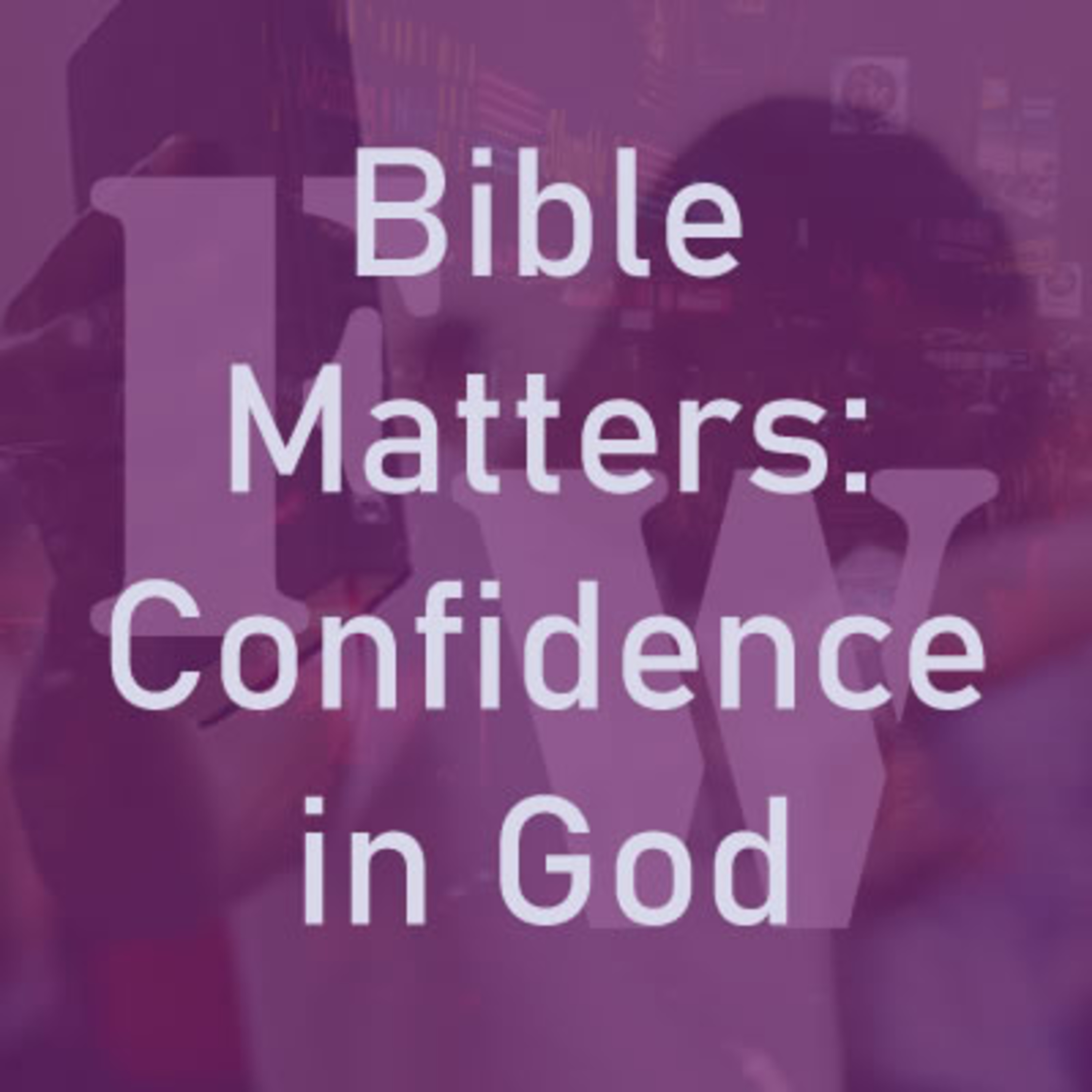 Bible Matters: Confidence in God episode artwork