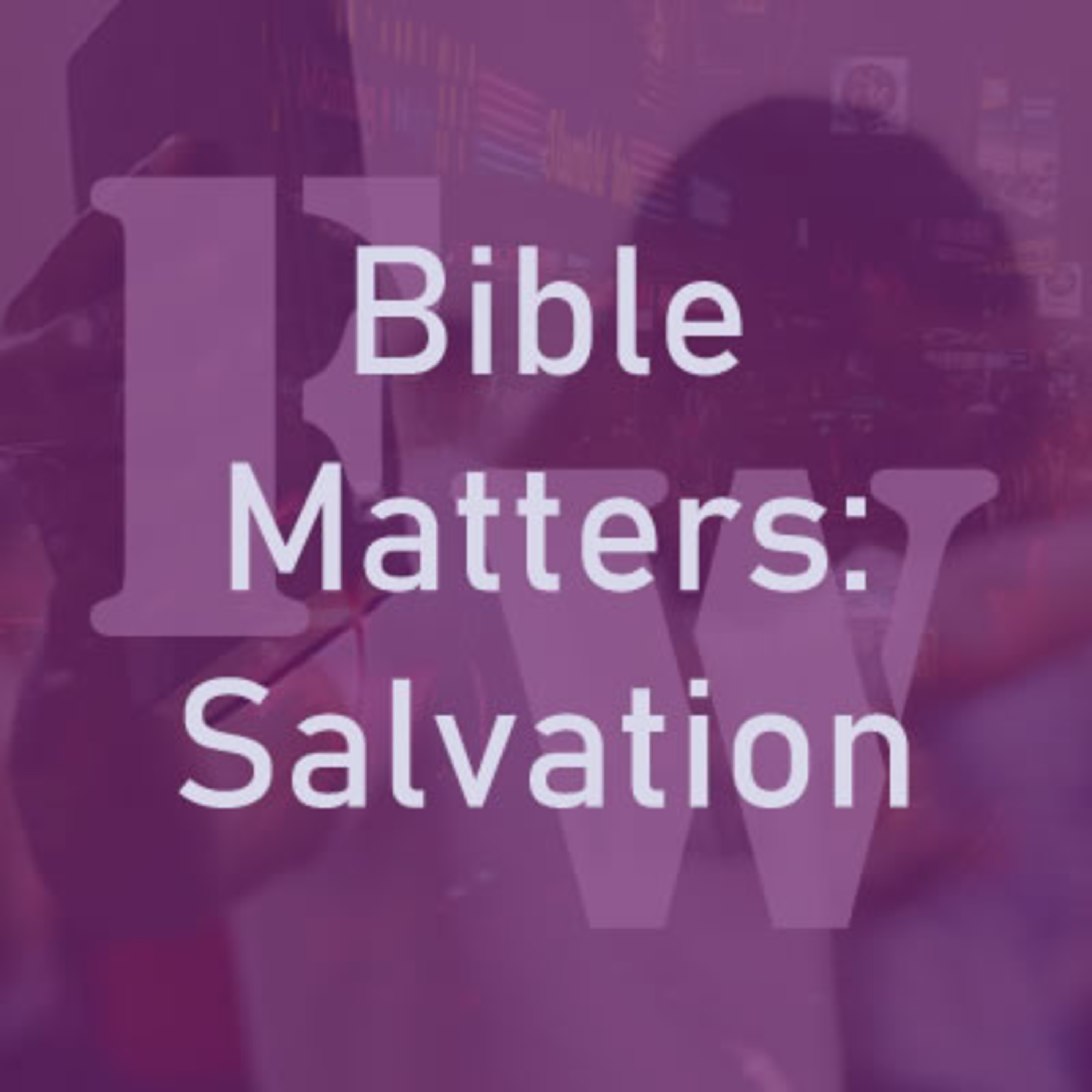 Bible Matters: Salvation According to the Bible episode artwork