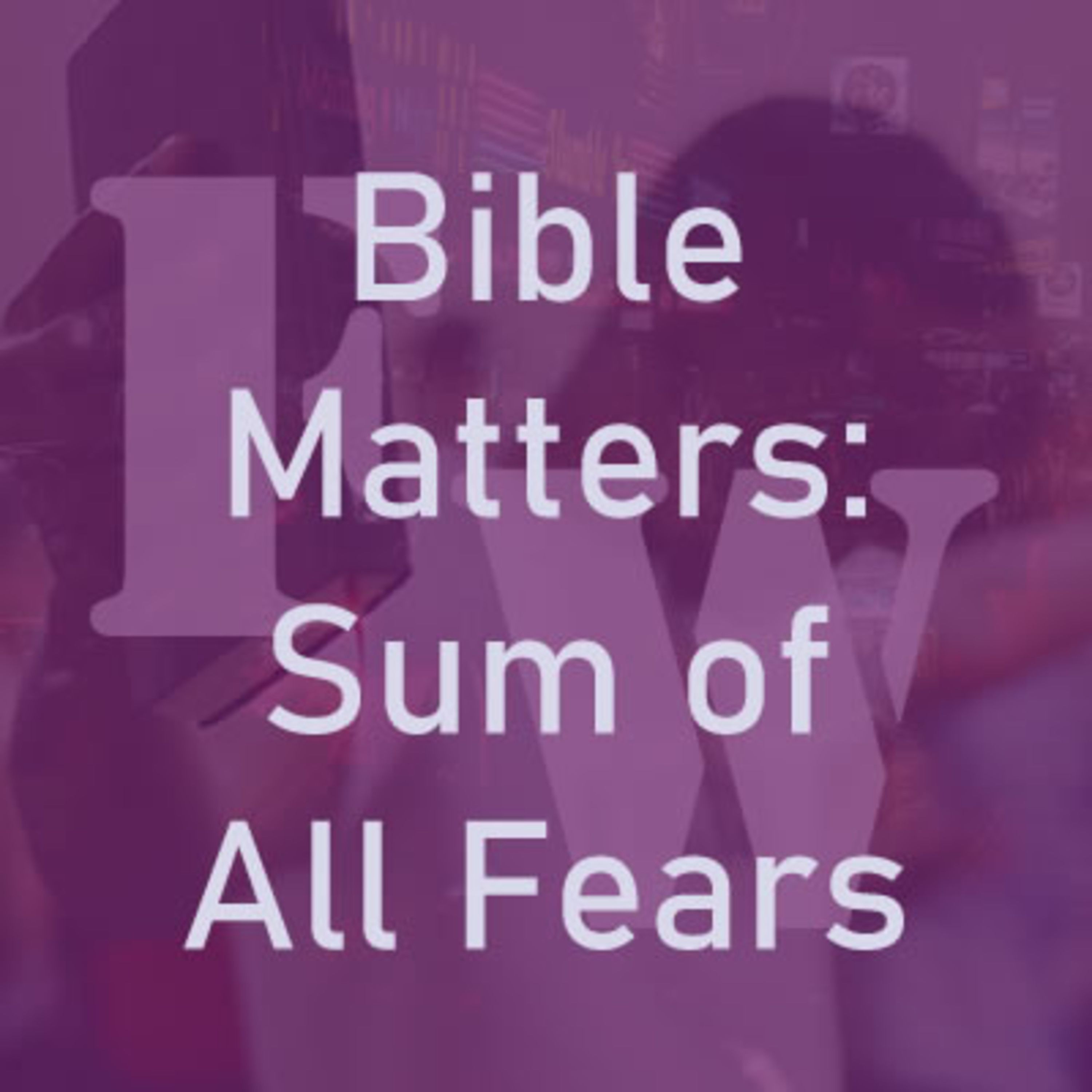 Bible Matters: The Sum of All Fears episode artwork