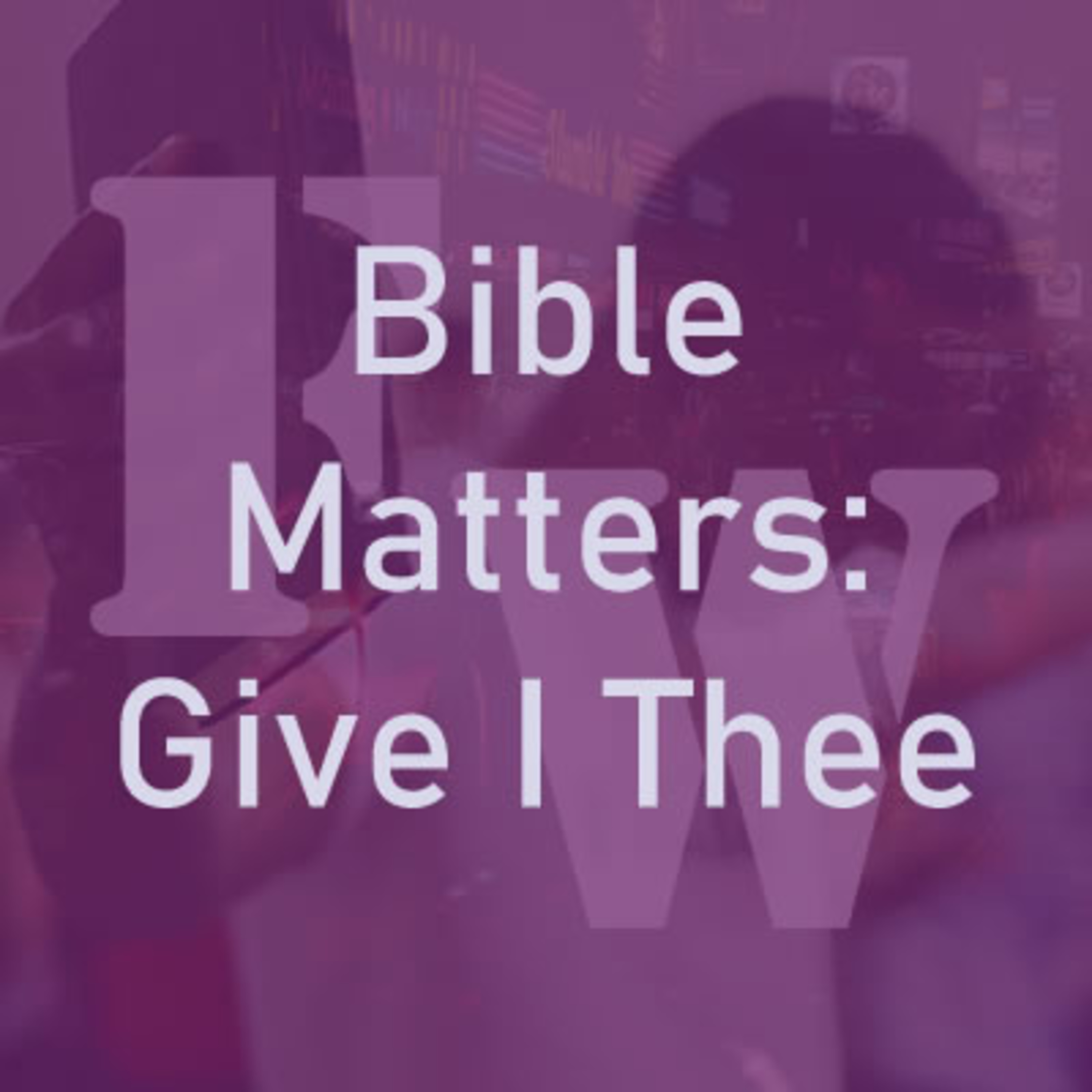 Bible Matters: Such as I Have Give I Thee episode artwork
