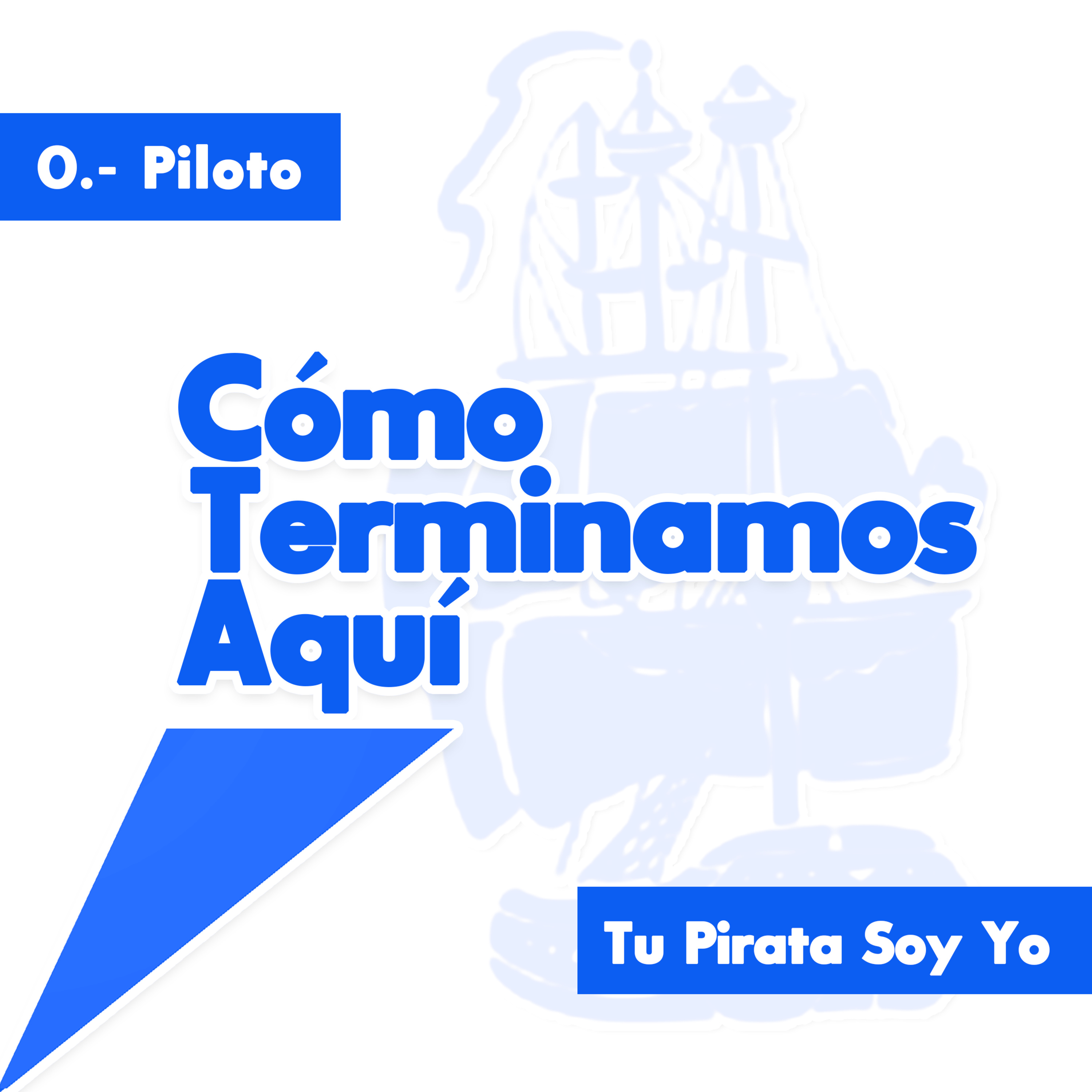 0.- Piloto ~ Tu Pirata Soy Yo episode artwork
