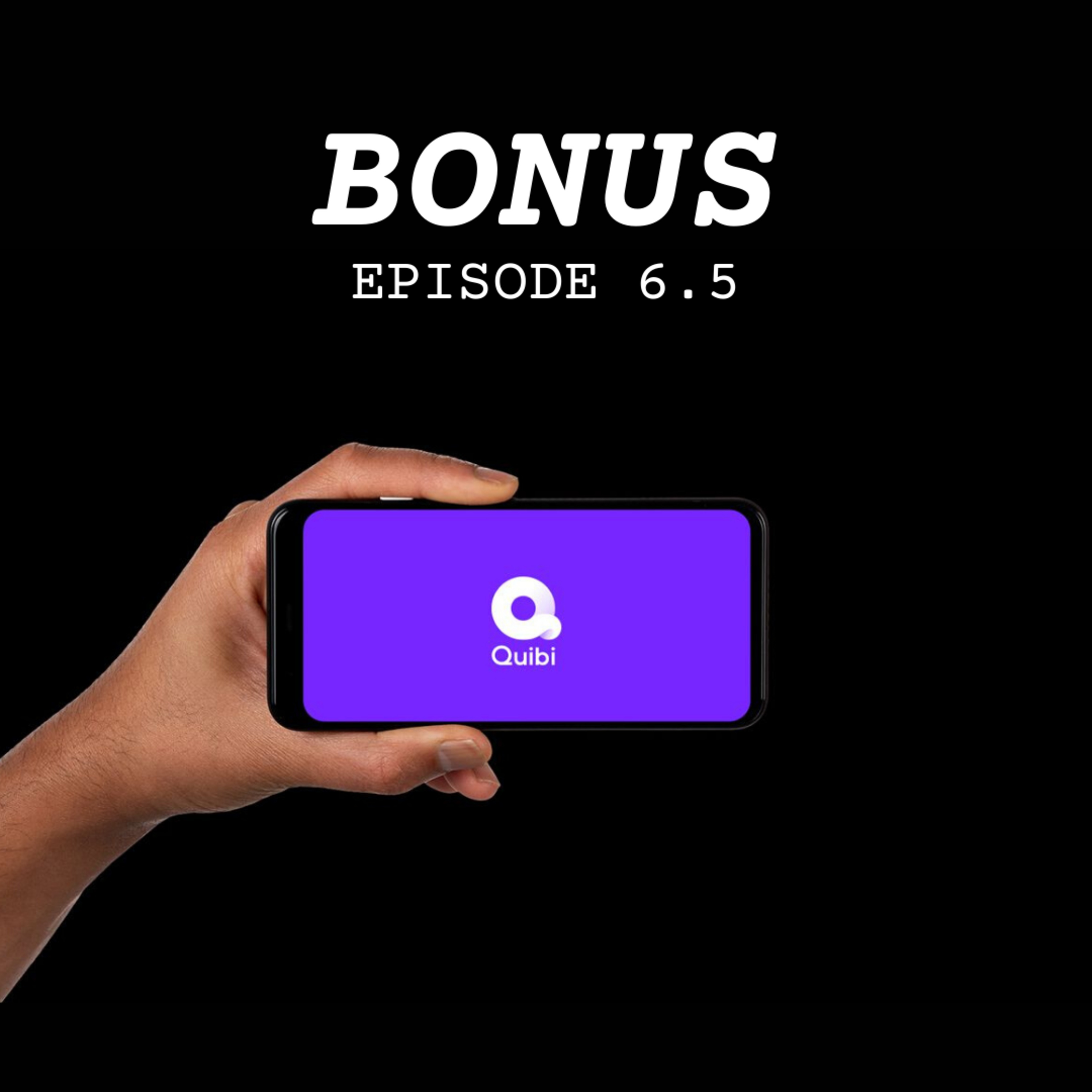 (BONUS) Ep. 6.5 - Quibi episode artwork