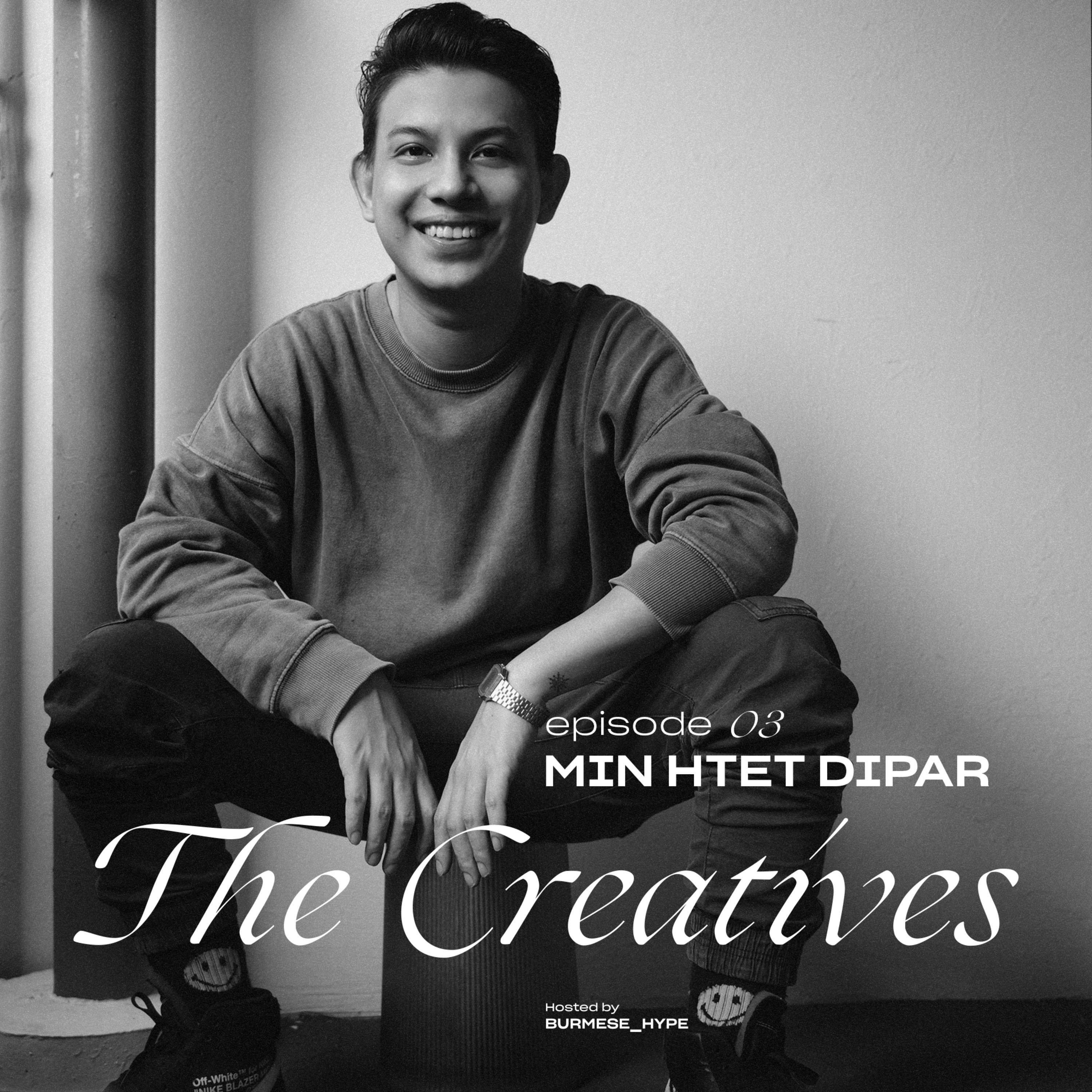 The Creatives Episode 3 : Min Htet Dipar episode artwork